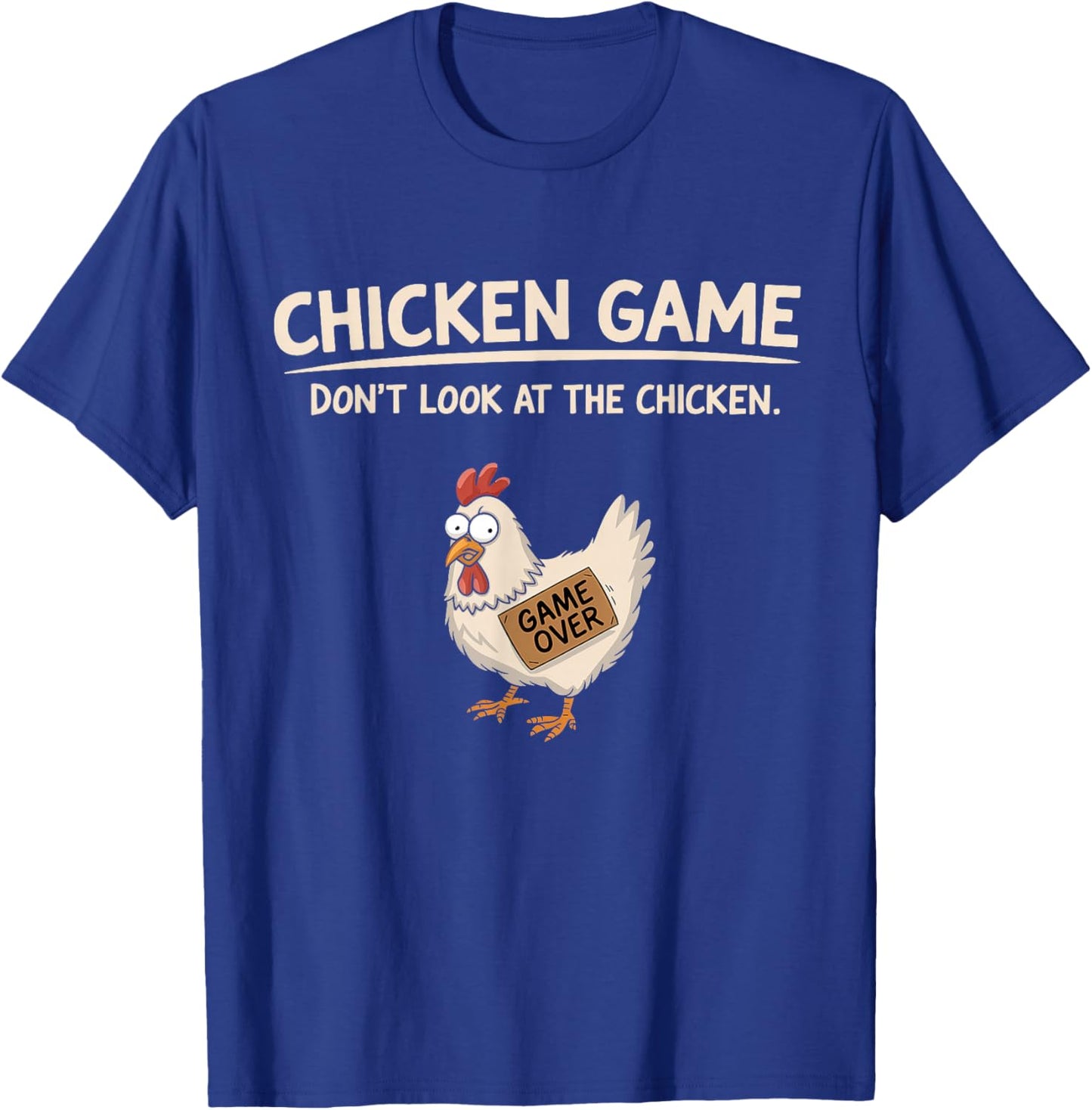 Chicken Game Don't Look At The Chicken T-Shirt - T-Shirt | Royal