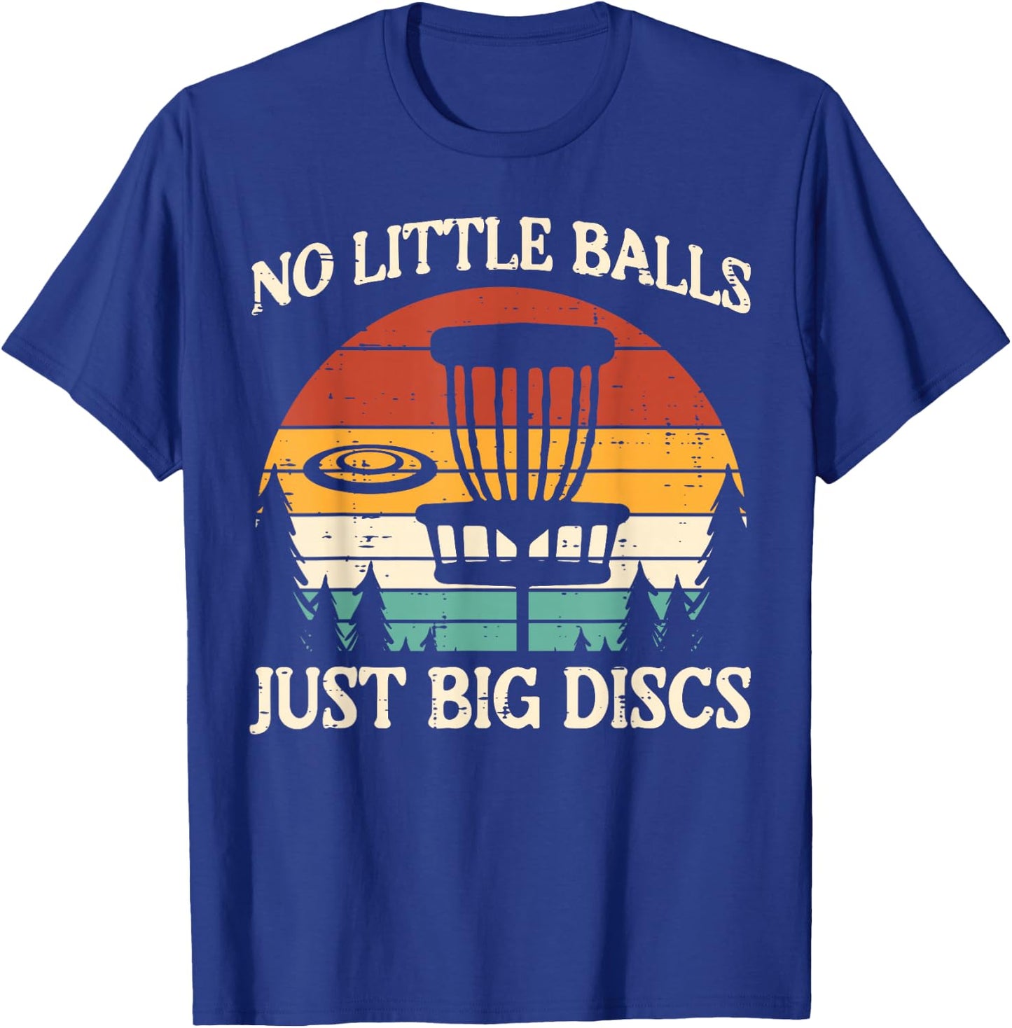 No Little Balls Just Big Discs Golf Frisbee Frolf Men Women T-Shirt - T-Shirt | Royal