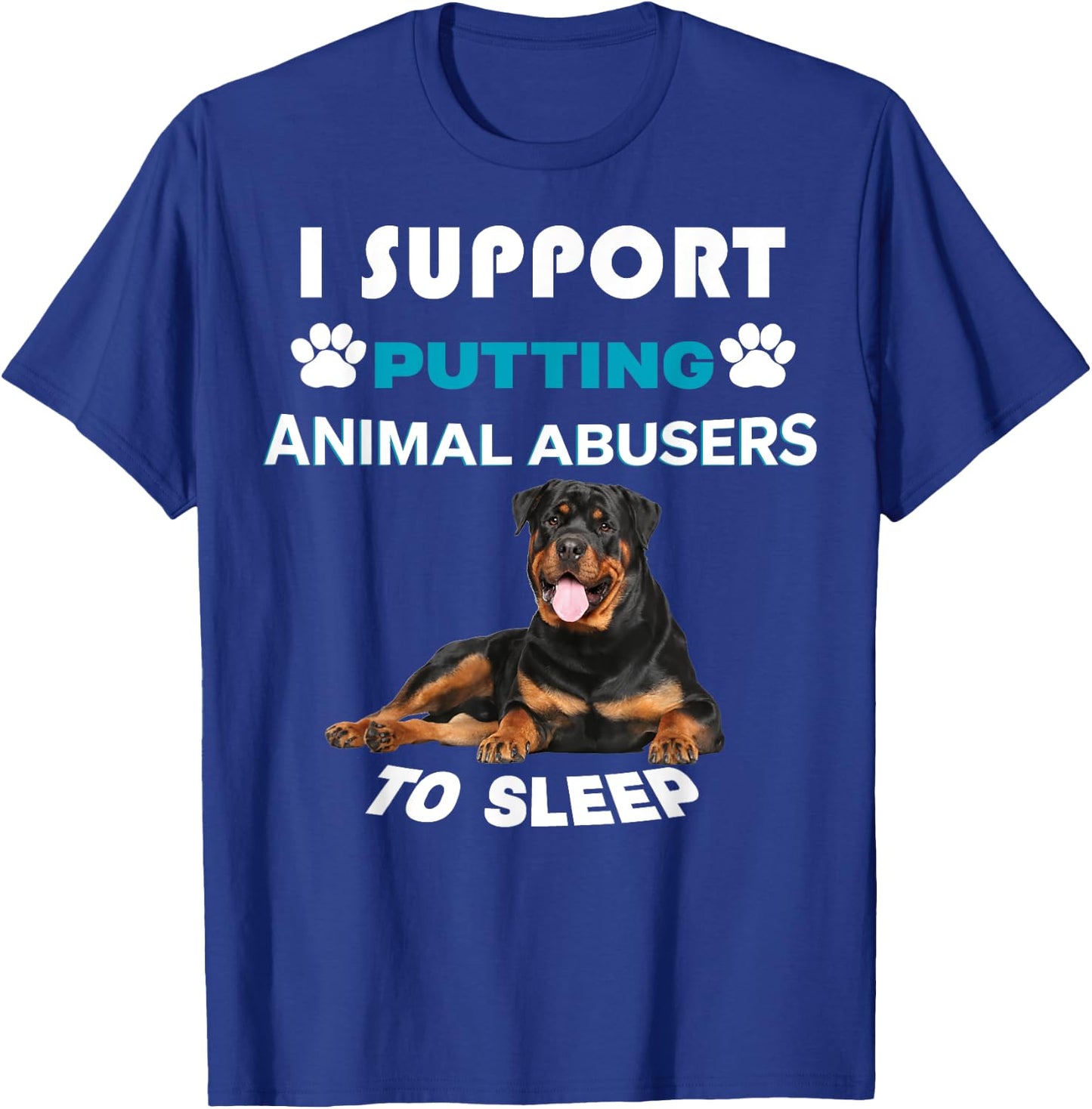 Rottweiler I support putting animal abusers to sleep T-Shirt - T-Shirt | Royal