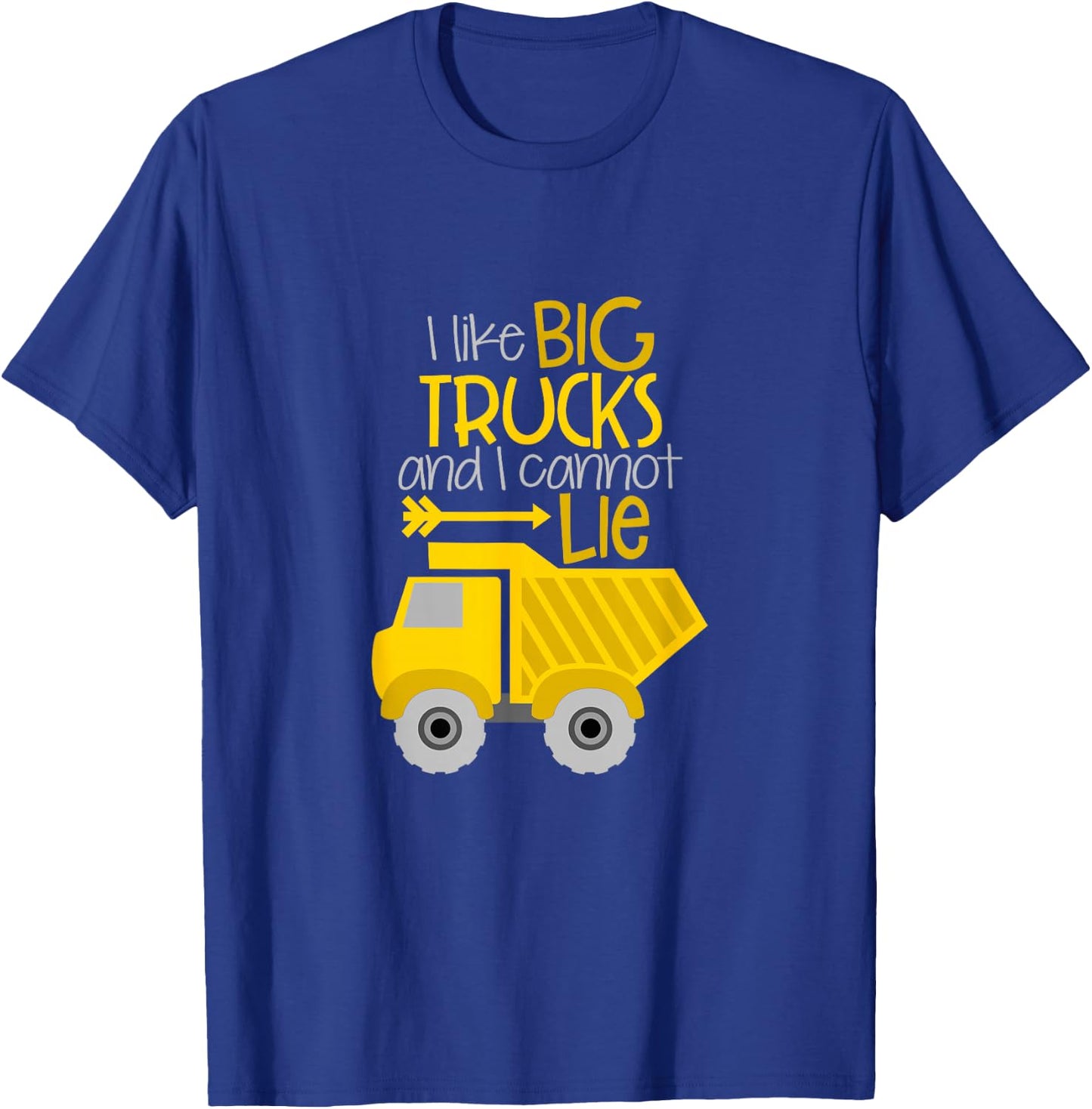 I Like Big Trucks And I Cannot Lie T-Shirt - T-Shirt | Royal