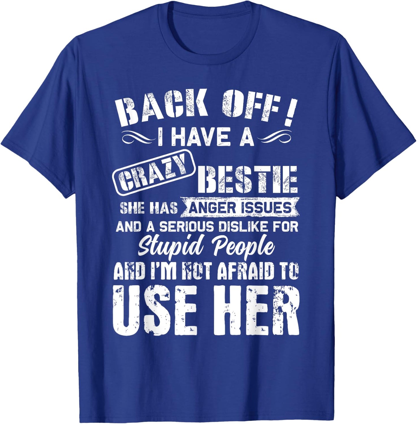 Back Off I Have A Crazy Bestie I'm Not Afraid To Use Her T-Shirt - T-Shirt | Royal