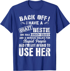 Back Off I Have A Crazy Bestie I'm Not Afraid To Use Her T-Shirt - T-Shirt | Royal