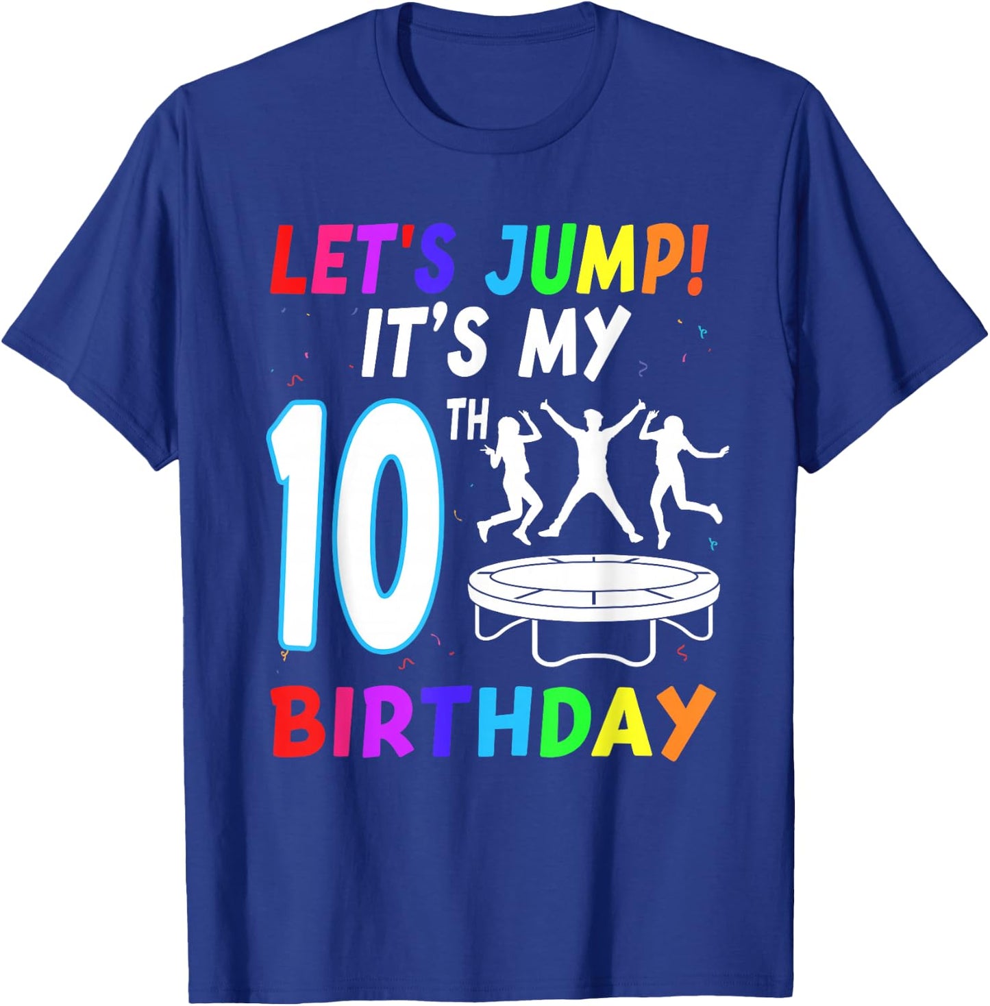 Let's Jump It's My 10th Birthday Trampoline 10 Year Old Bday T-Shirt - T-Shirt | Royal