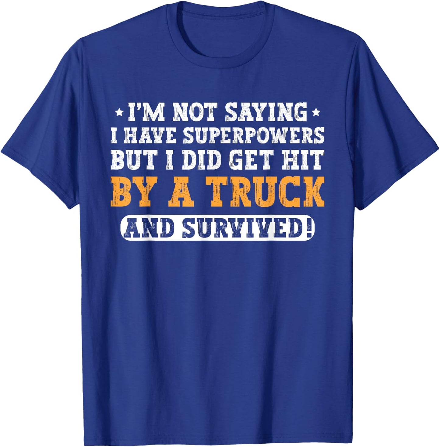 Hit By A Truck And Survived Funny Car Accident Survivor T-Shirt - T-Shirt | Royal