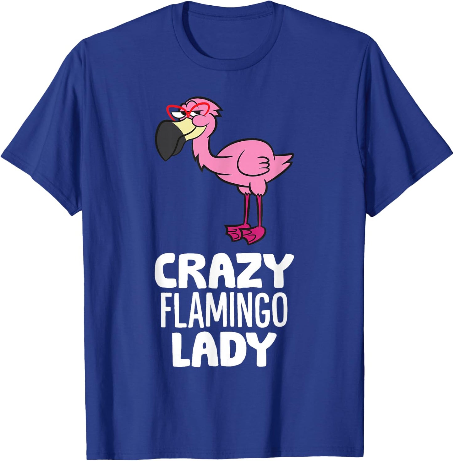 Crazy Flamingo Lady Pink Bird Flamingo T-Shirt - T-Shirt | Royal