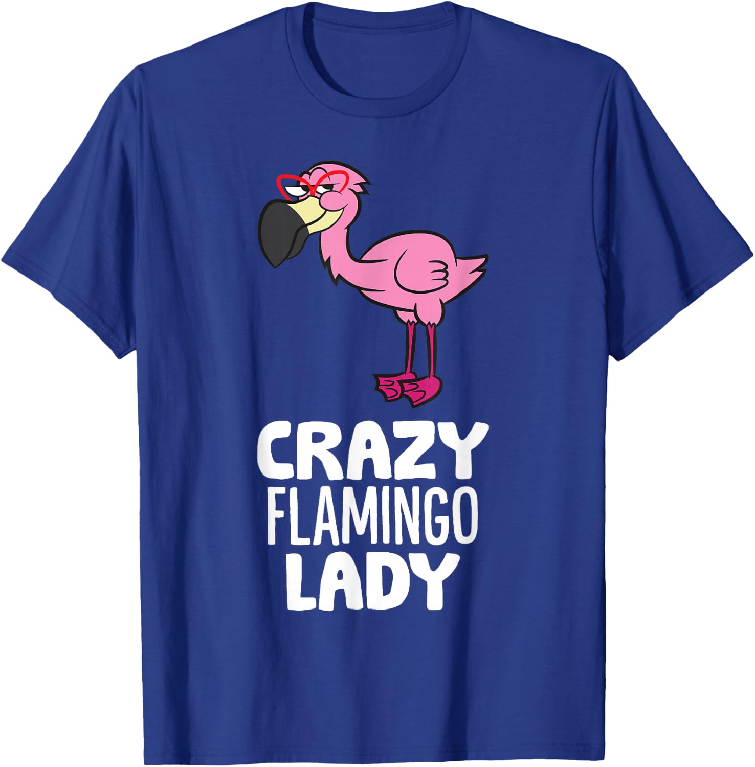 Crazy Flamingo Lady Pink Bird Flamingo T-Shirt - T-Shirt | Royal