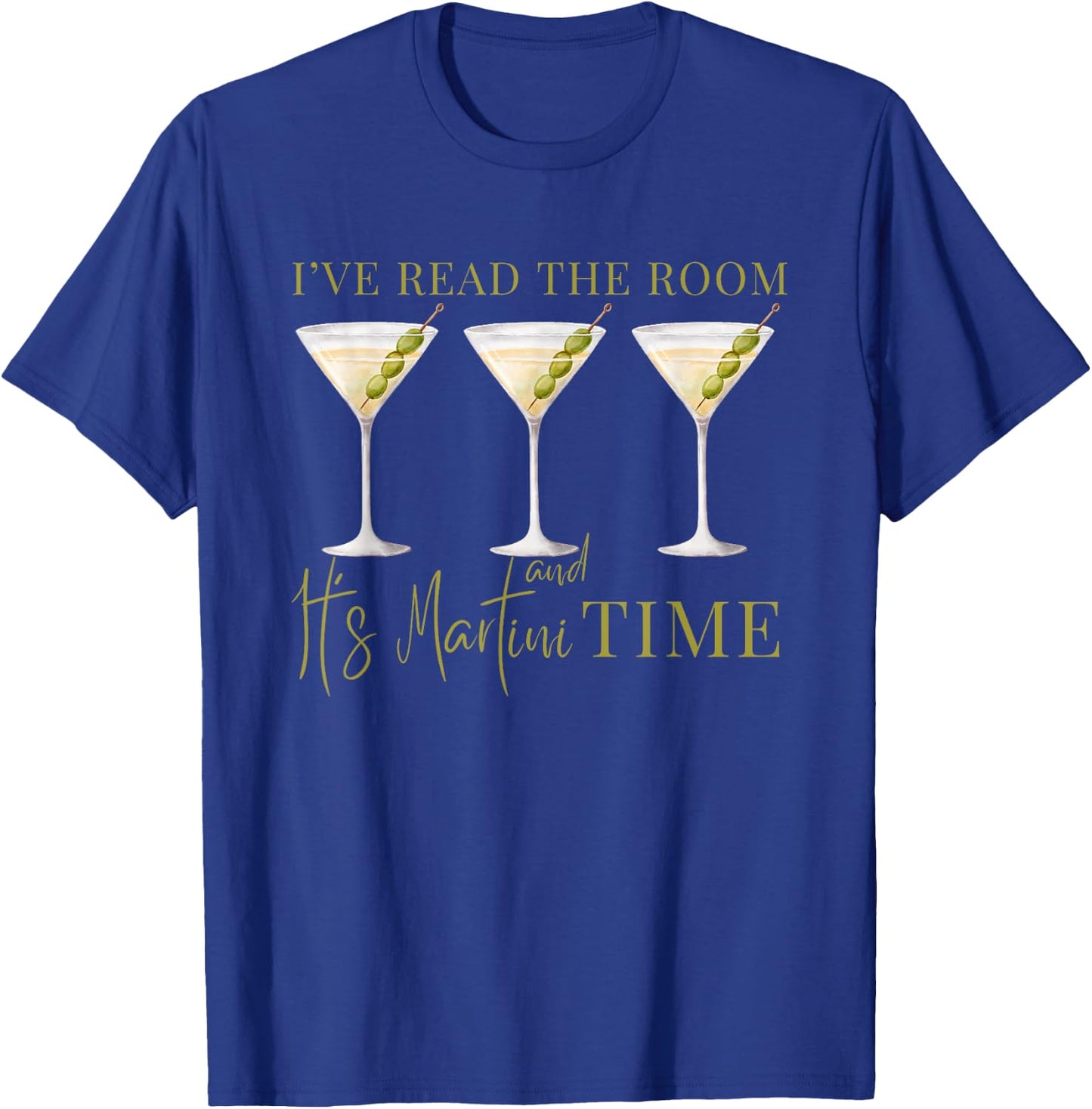 I've Read The Room and It's Martini Time Drinking Vintage T-Shirt - T-Shirt | Royal