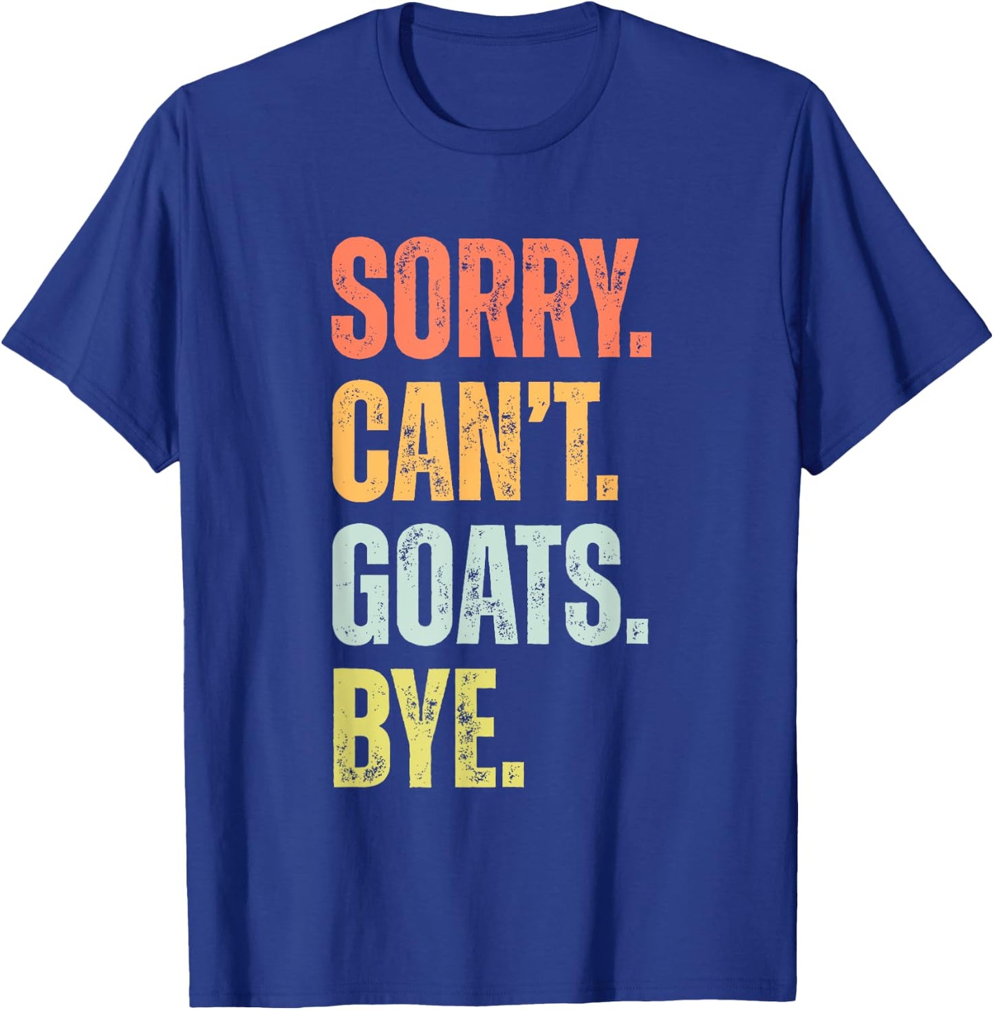Sorry Can't Goats Bye Funny Goat Lovers Farmer Vintage Retro T-Shirt - T-Shirt | Royal