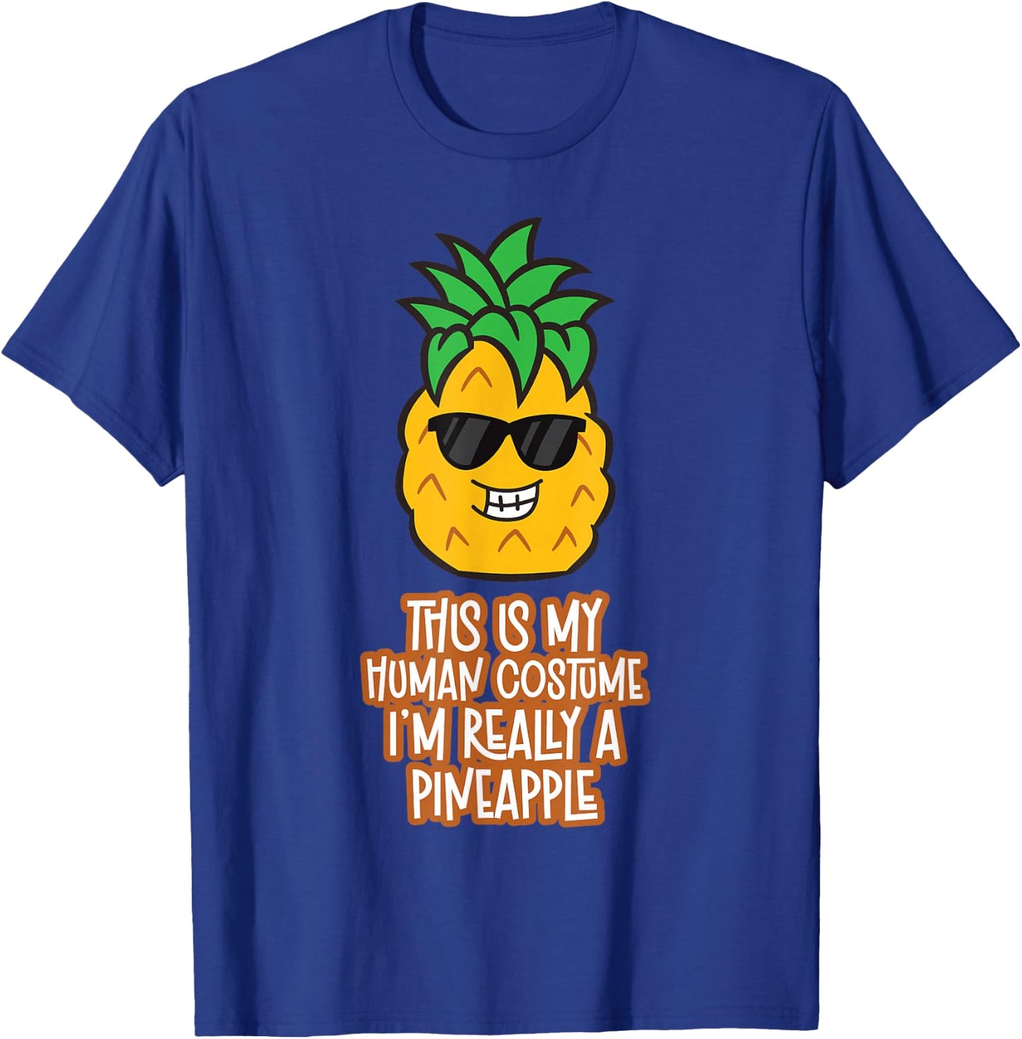 This is My Human Costume I'm Really A Pineapple T-Shirt - T-Shirt | Royal