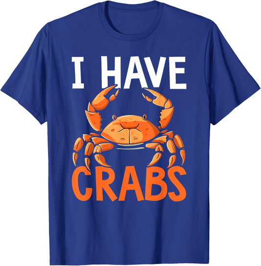 I Have Crabs Fishing Expert Crabbing Crab Lover T-Shirt - T-Shirt | Royal