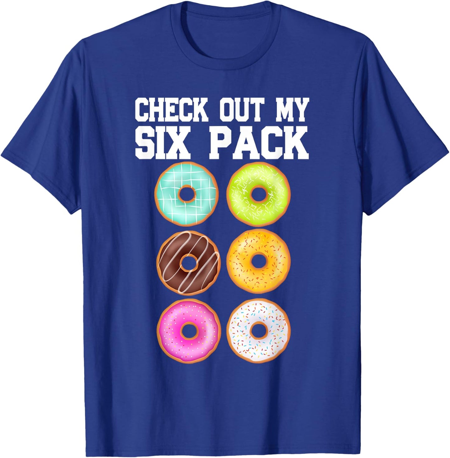 Check Out My Six Pack Donut Lover Funny Gym T-Shirt - T-Shirt | Royal