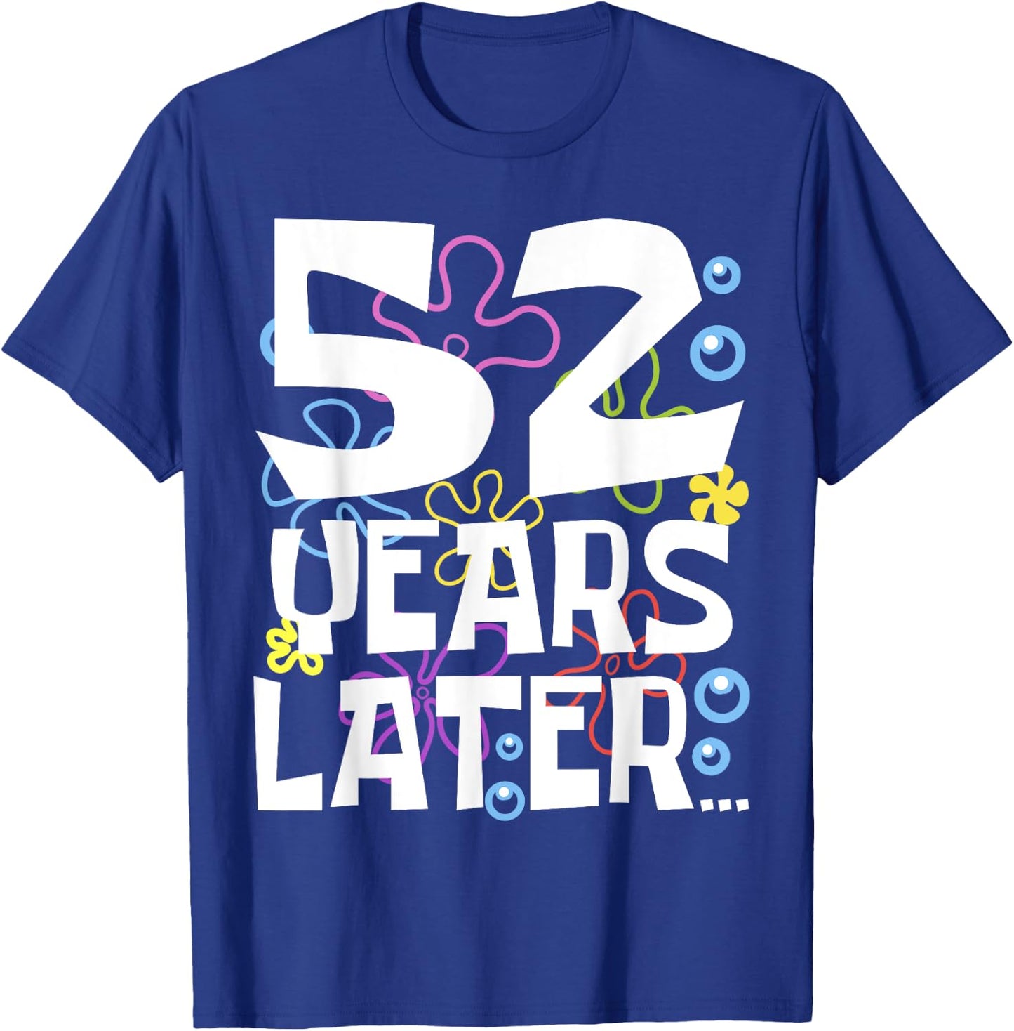 52 YEARS LATER 52 year Old Birthday Gifts Men Women Funny T-Shirt - T-Shirt | Royal
