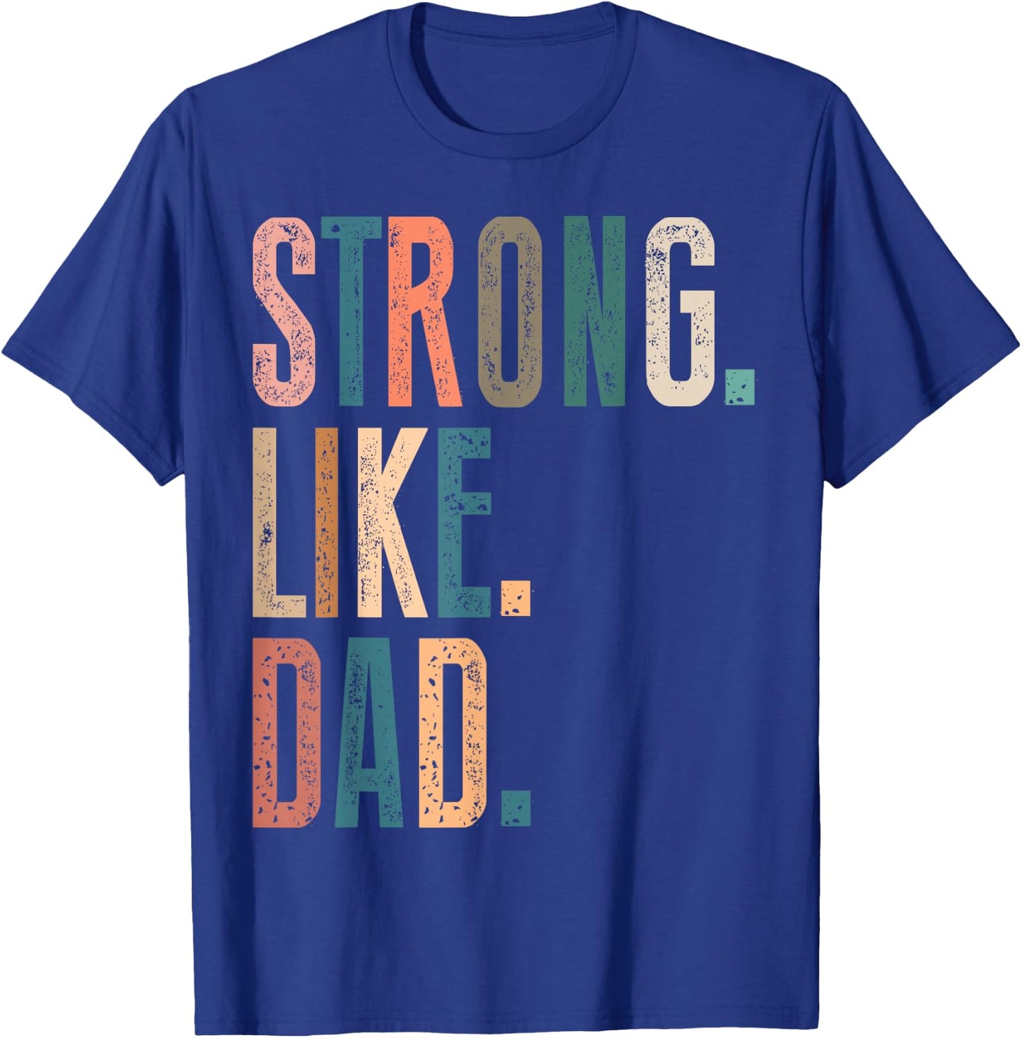 Strong Like Dad Father's Day Men's Husband Vintage Father T-Shirt - T-Shirt | Royal
