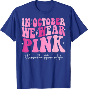 Nurse Practitioner We Wear Pink Breast Cancer Awareness T-Shirt - T-Shirt | Royal