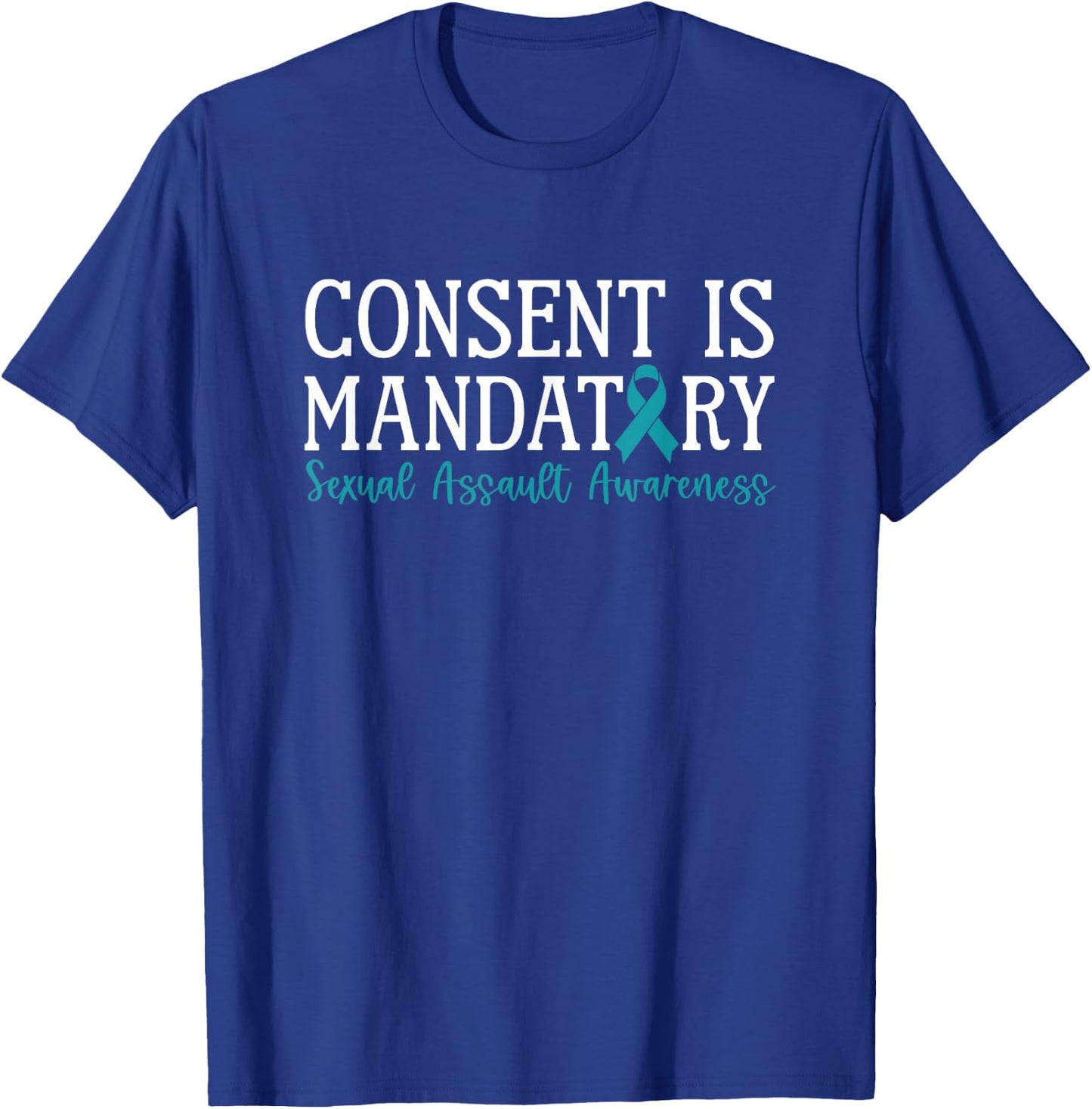 Consent Is Mandatory Sexual Assault Awareness Month T-Shirt - T-Shirt | Royal