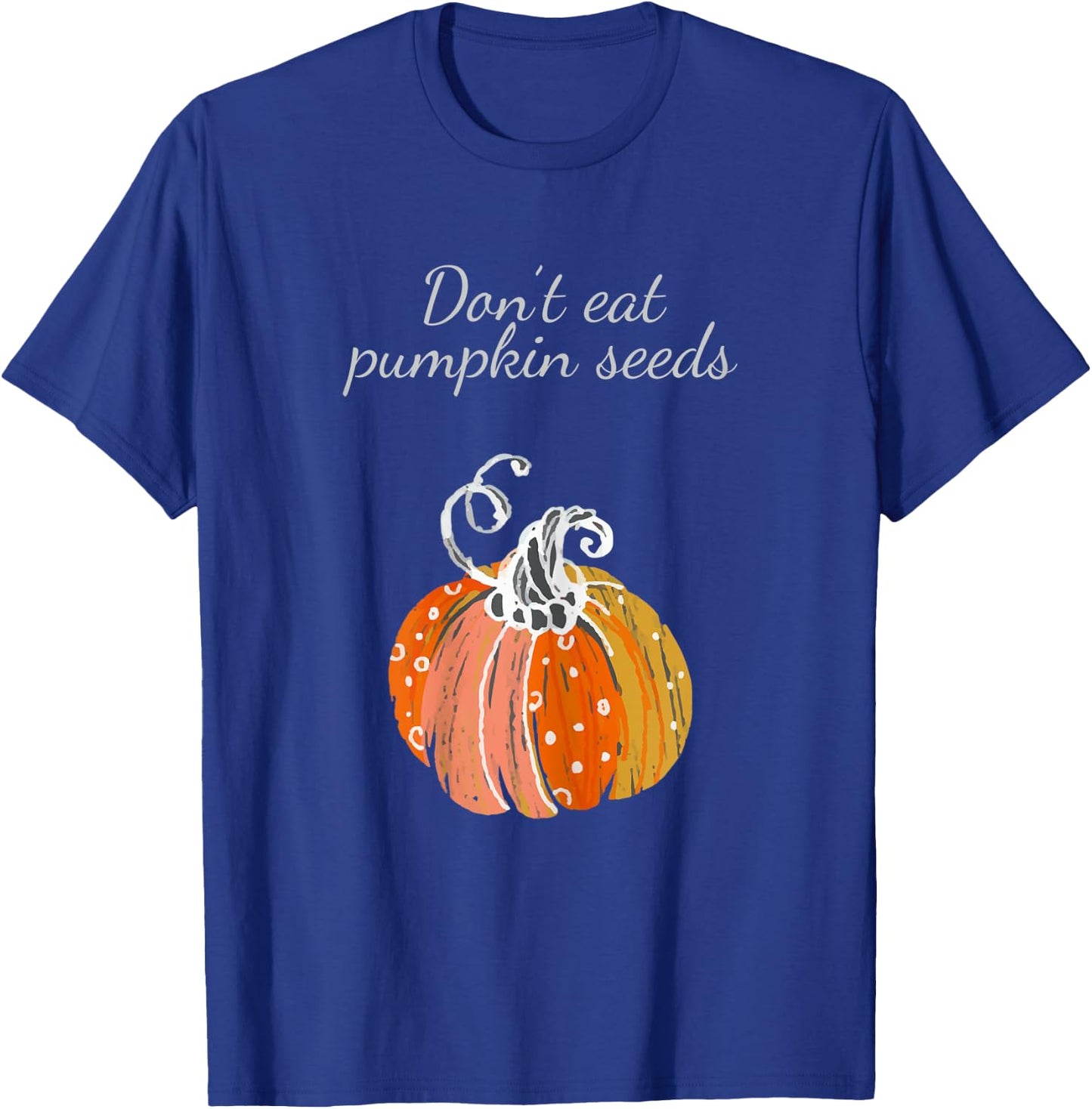 Pregnancy Announcement Shirt Don't Eat Pumpkin Seeds T-Shirt - T-Shirt | Royal