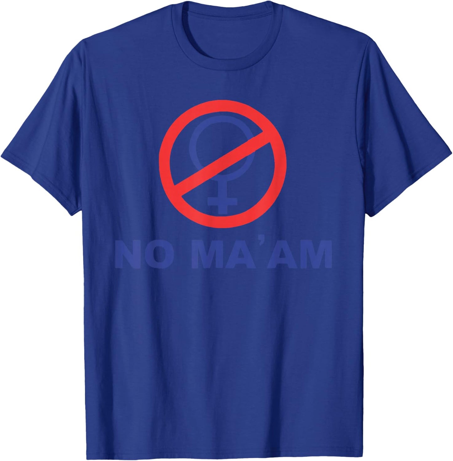 No Ma' Am T-Shirt - T-Shirt | Royal