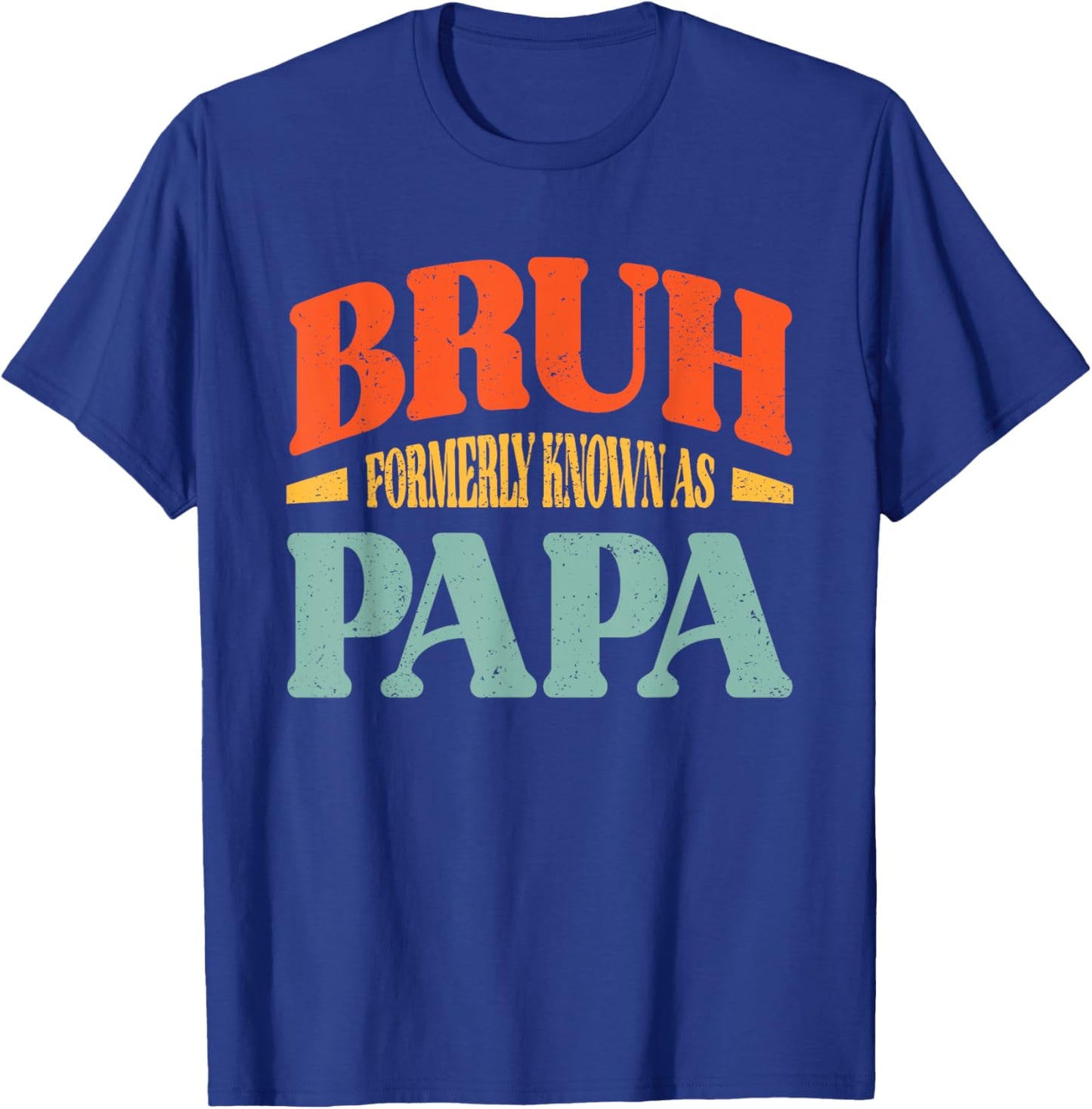 Bruh Formerly Known As Papa Funny Papa T-Shirt - T-Shirt | Royal