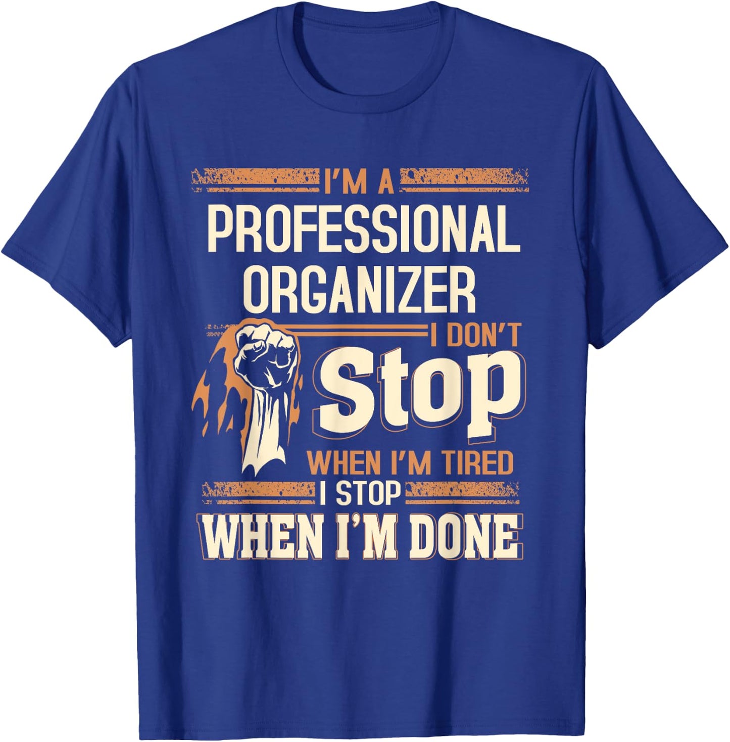 I'm A Professional Organizer I Don't Stop T-Shirt - T-Shirt | Royal