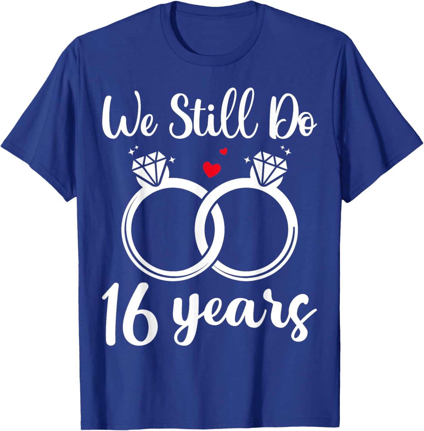 We Still Do 16 Years - Husband Wife 16th Wedding Anniversary T-Shirt - T-Shirt | Royal