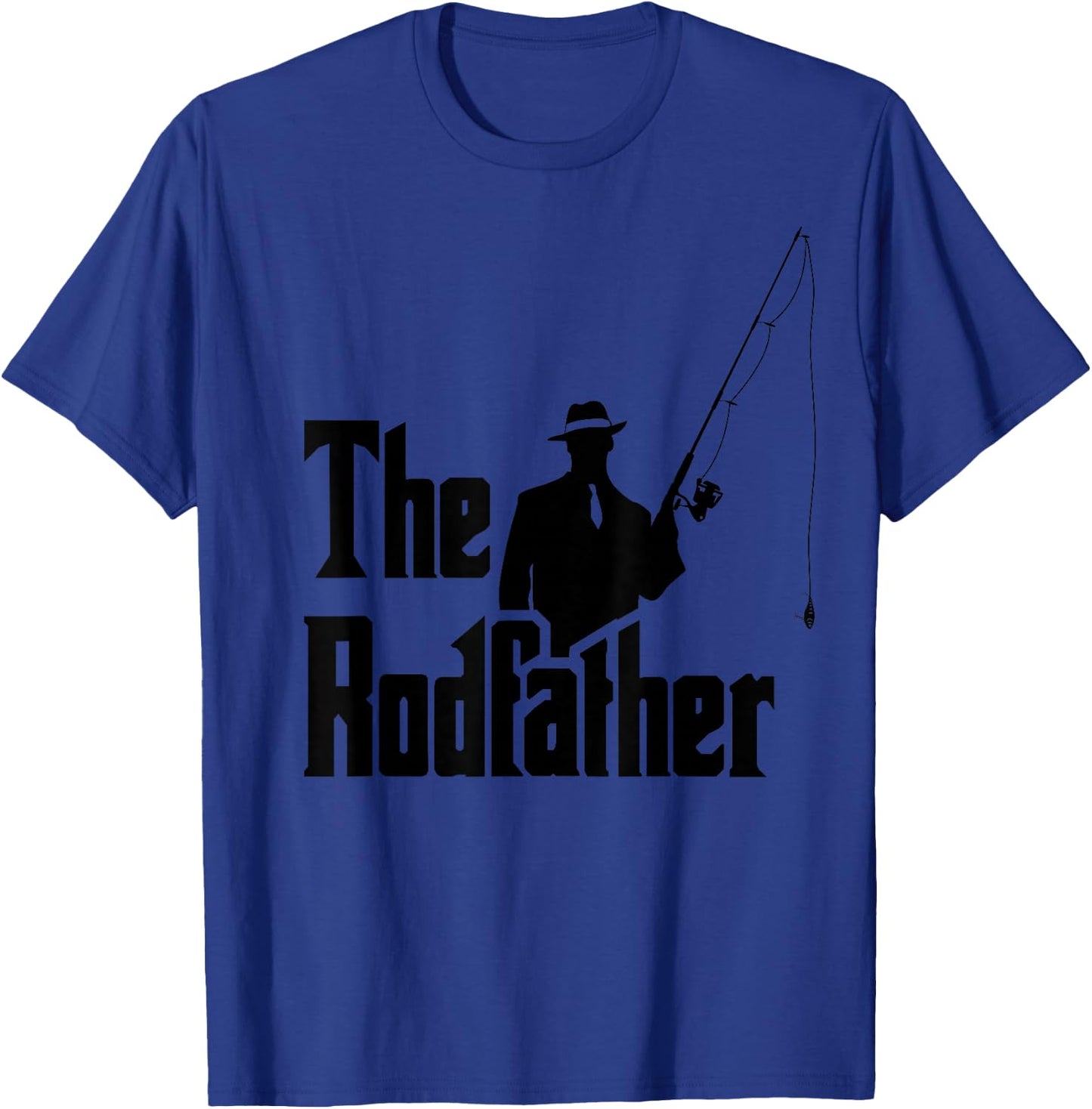 The Rod Father Funny Quote For Fisherman T-Shirt - T-Shirt | Royal