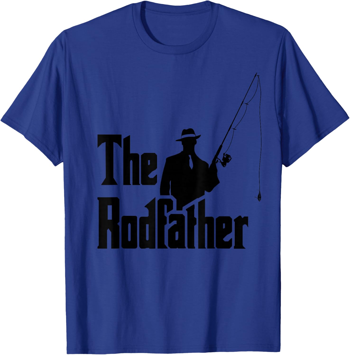 The Rod Father Funny Quote For Fisherman T-Shirt - T-Shirt | Royal