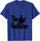 The Rod Father Funny Quote For Fisherman T-Shirt - T-Shirt | Royal