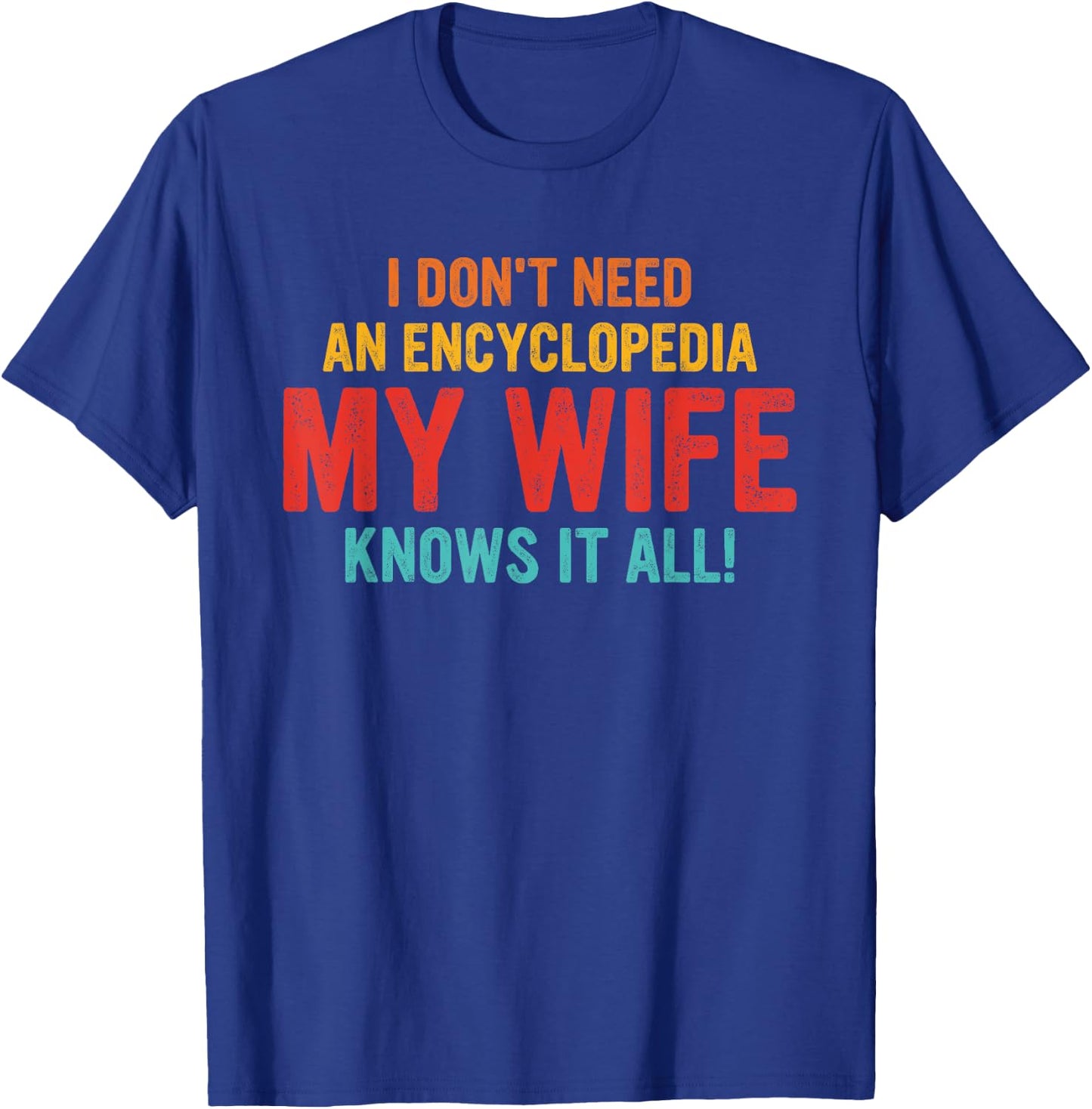 I Don't Need An Encyclopedia My Wife Knows It All Vintage T-Shirt - T-Shirt | Royal