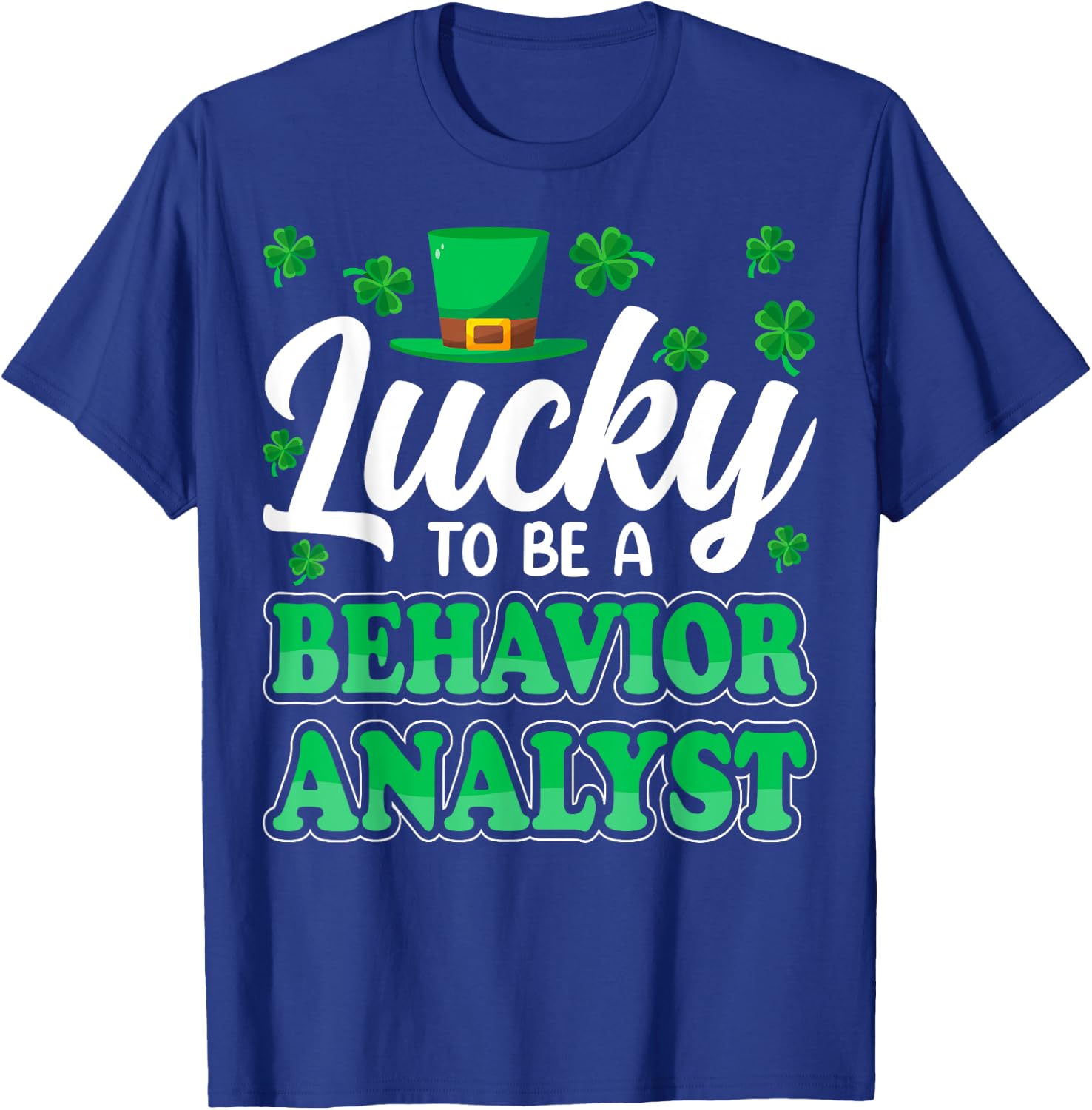 St Patricks Day Lucky to Be a Behavior Analyst Therapist ABA T-Shirt - T-Shirt | Royal