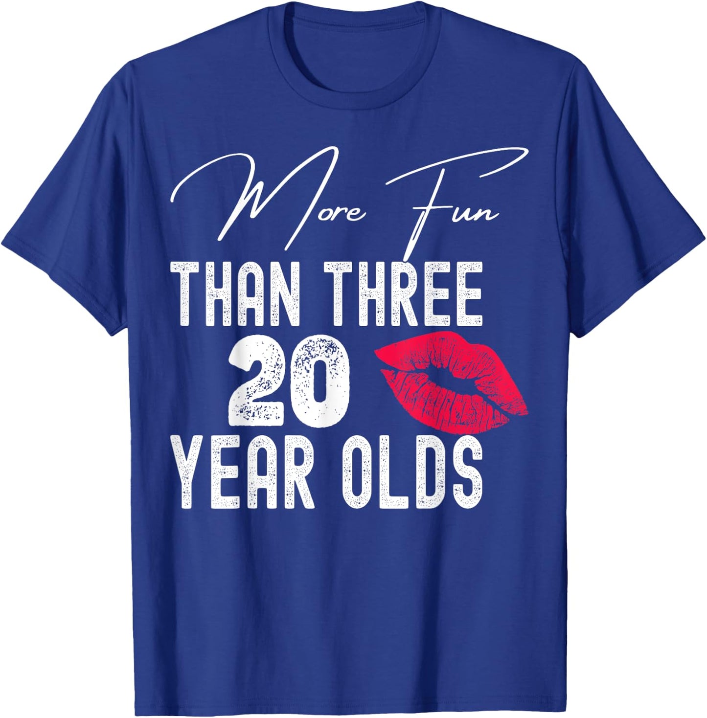 More Fun Than Three Twenty Year Olds T-Shirt - T-Shirt | Royal
