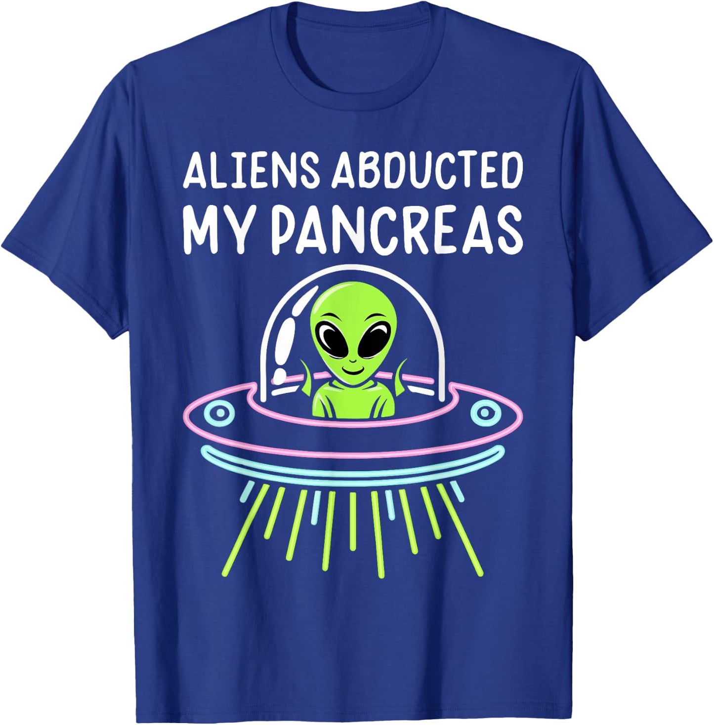 Aliens Abducted My Pancreas Type 1 Diabetes Awareness Funny T-Shirt - T-Shirt | Royal