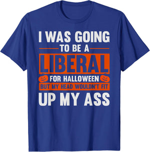 I Was Going To Be A Liberal For Halloween Funny Humor Joke T-Shirt - T-Shirt | Royal