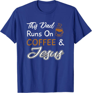 This Dad Runs On Coffee And Jesus T Shirt Christian Quote T-Shirt - T-Shirt | Royal