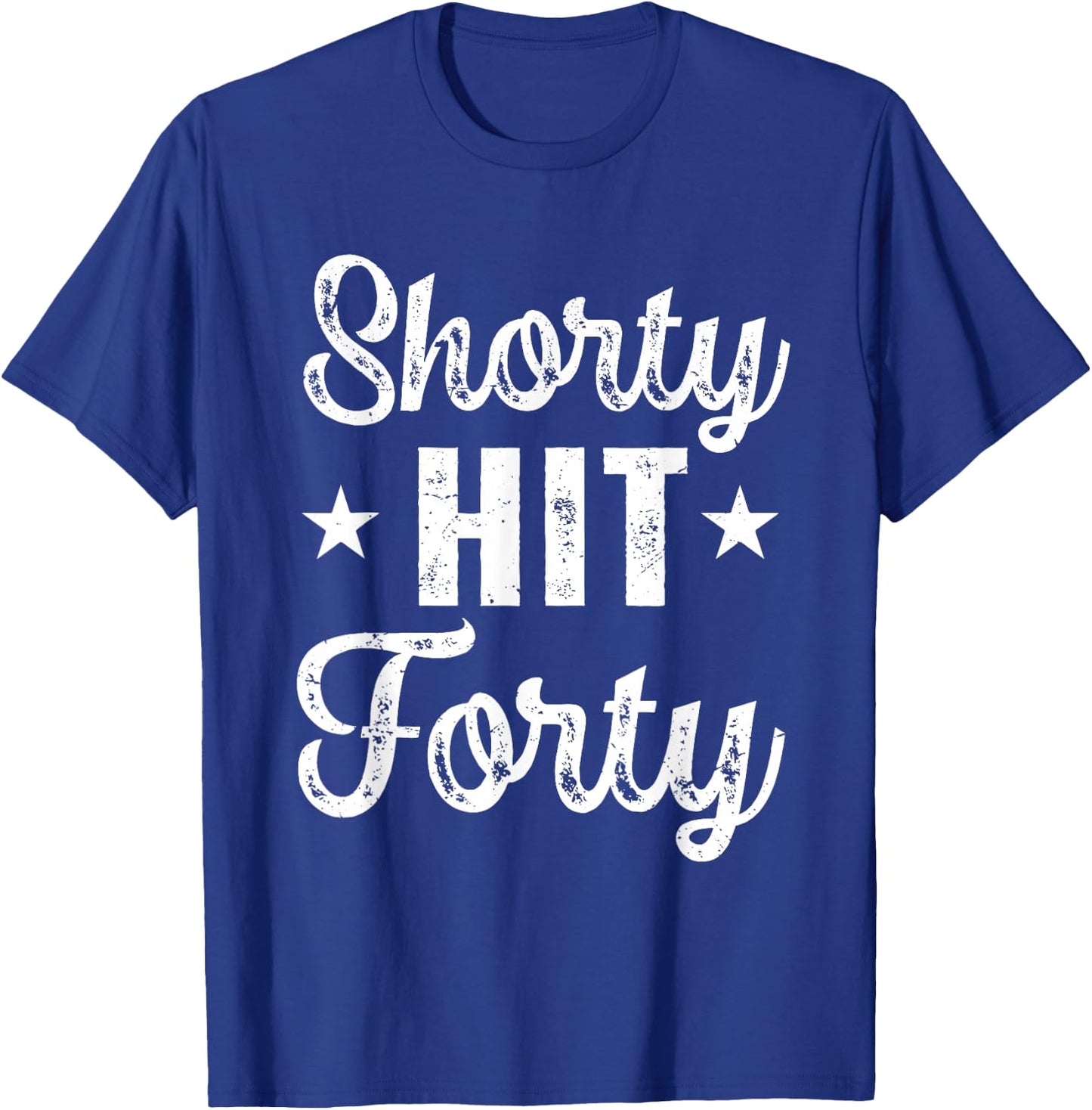Funny Shorty Hit Forty Turning 40th Birthday Hello Forties T-Shirt - T-Shirt | Royal