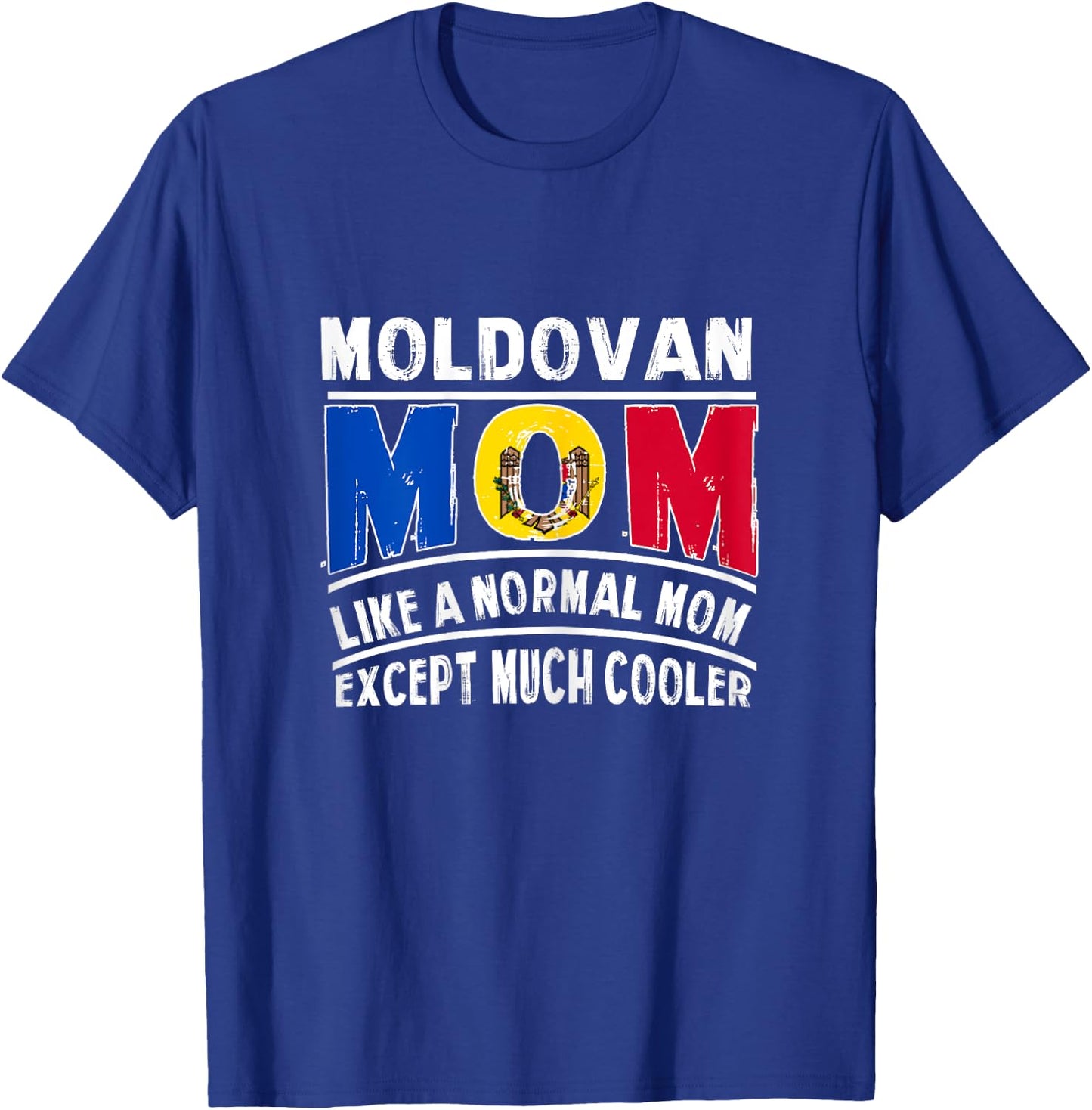 Moldovan Mom Like A Normal Except Much Cooler Mama T-Shirt - T-Shirt | Royal