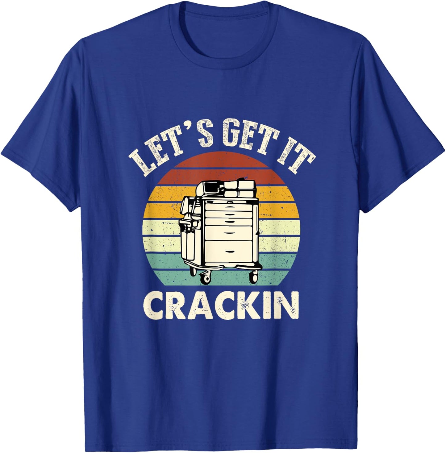 Lets Get It Crackin Crash Cart Funny Critical Care ER Nurse T-Shirt - T-Shirt | Royal