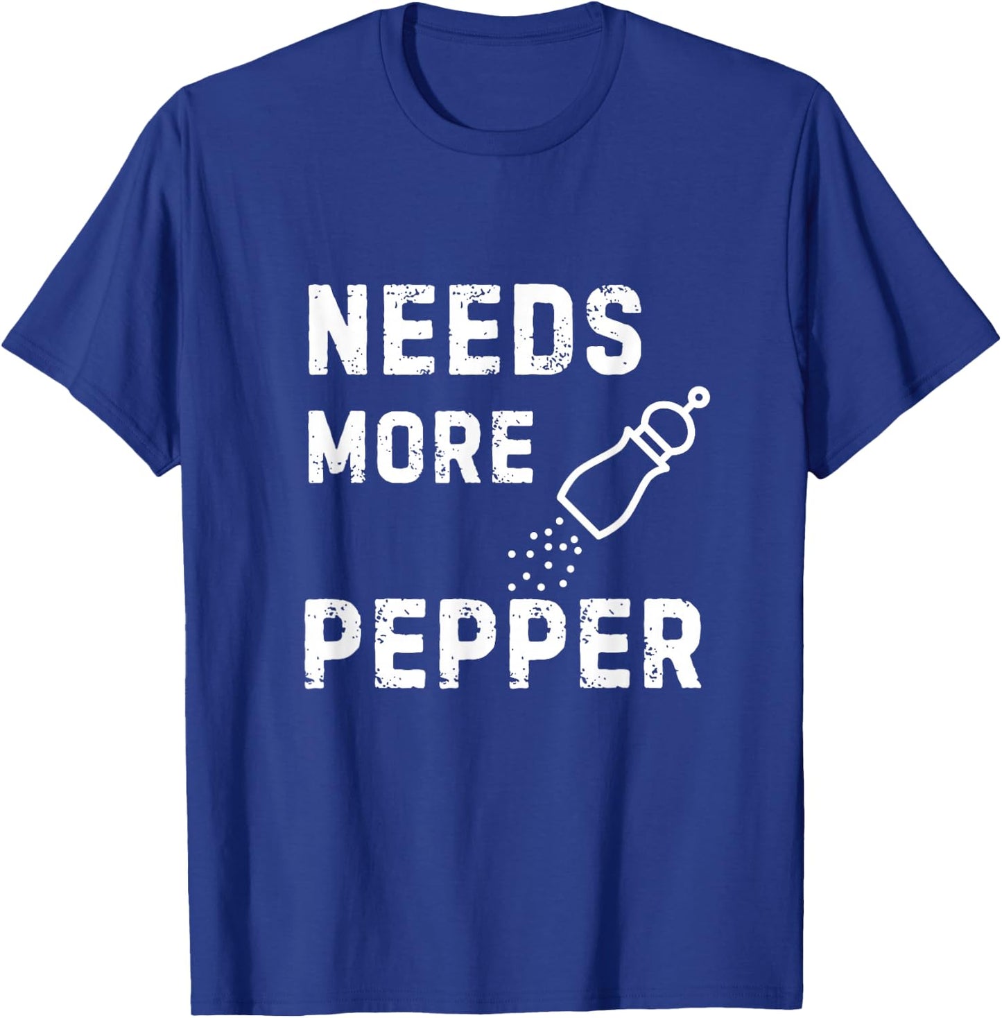 Needs More Pepper Cooking Baking Eating Kitchen Fun Novelty T-Shirt - T-Shirt | Royal