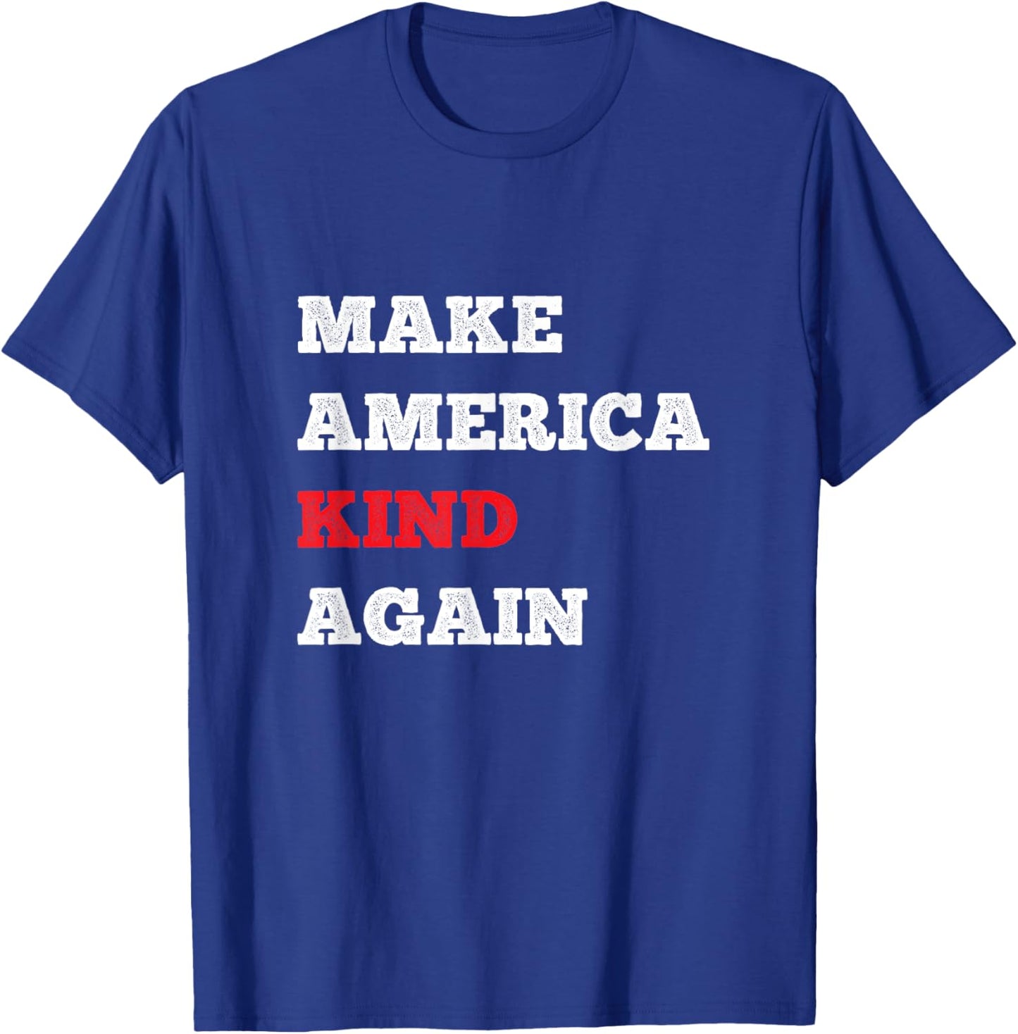 Cool Make America Kind Again Shirt Choose Kindness And Joy T-Shirt - T-Shirt | Royal