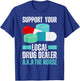 Support Your Local Drug Dealer Nurse Funny Nursing Humor T-Shirt - T-Shirt | Royal