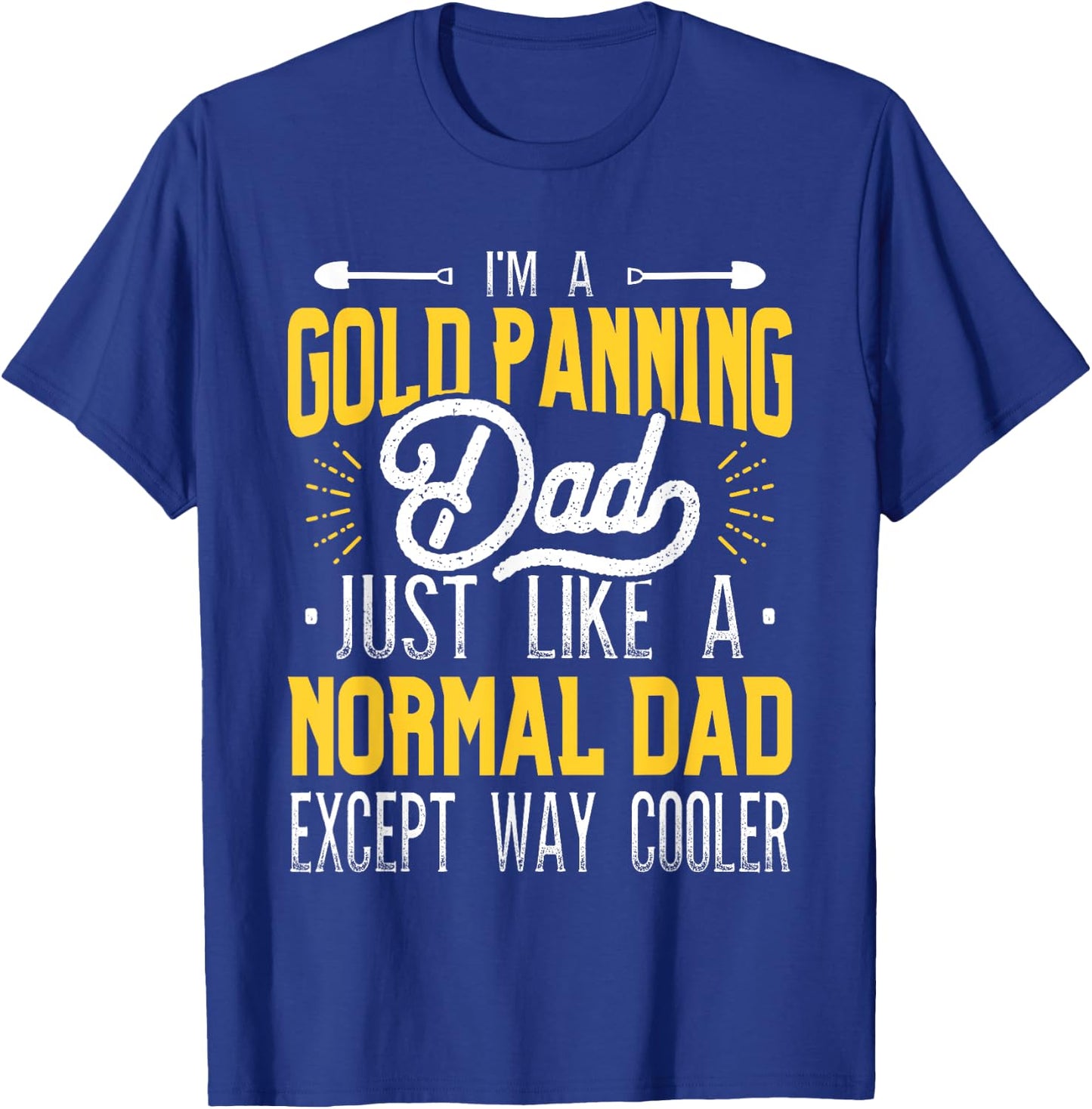 Gold Panning Dad - Gold Panner Gold Mining Gold Miner T-Shirt - T-Shirt | Royal