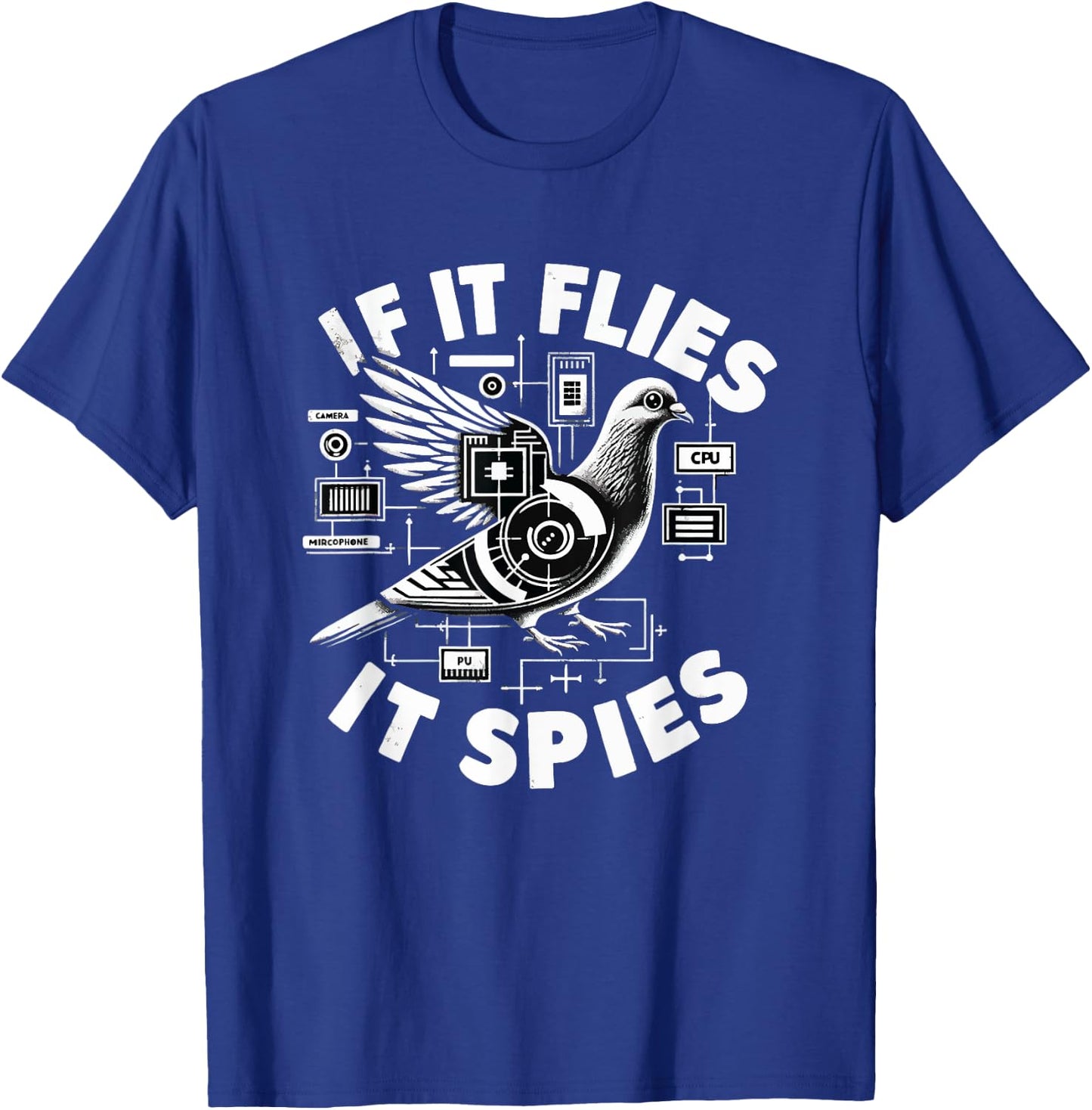 If It Flies, It Spies Cyber Agent Pigeon Funny T-Shirt - T-Shirt | Royal