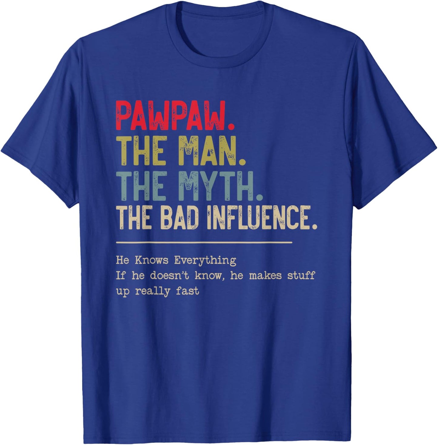 Pawpaw The Man The Myth The Bad Influence for Papa Grandpa T-Shirt - T-Shirt | Royal