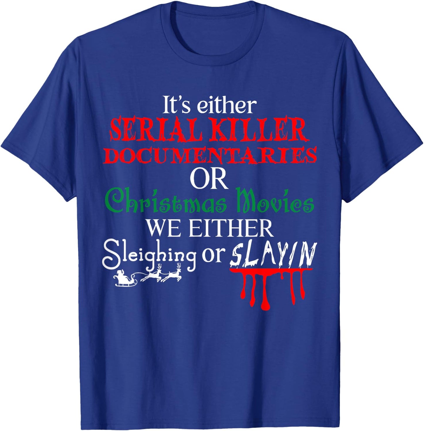 It's either Serial Killer Documentaries or Christmas Movies T-Shirt - T-Shirt | Royal