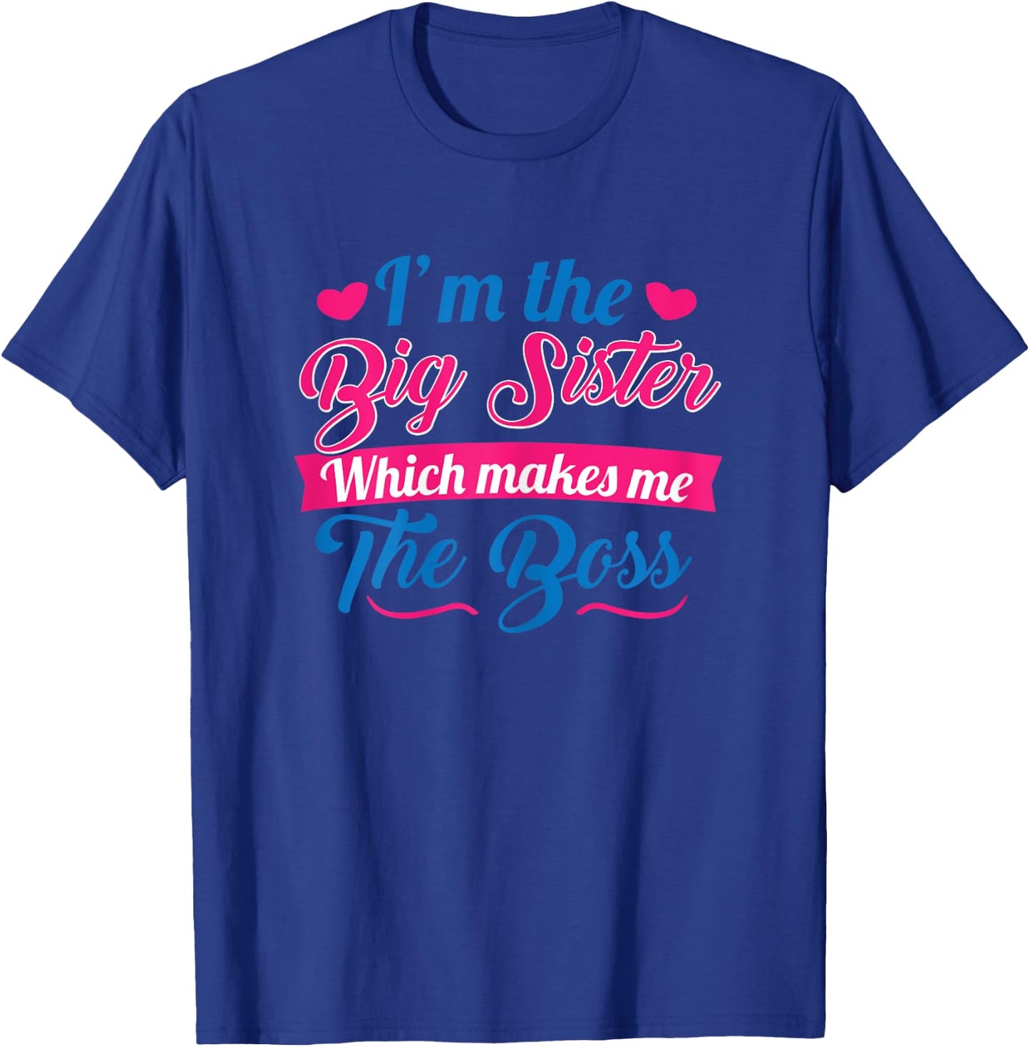 I Am The Big Sister For Girls or Adults Novelty Gift T-Shirt - T-Shirt | Royal