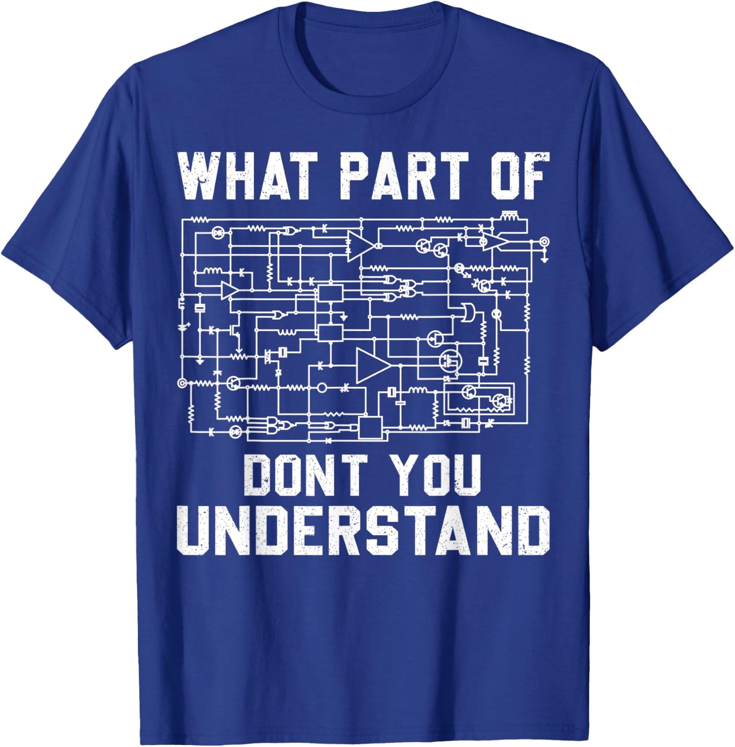 Electrical engineering What Part Of You Don't Understand T-Shirt - T-Shirt | Royal