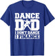 Dance Dad I Don't Dance I Finance T-Shirt - T-Shirt | Royal