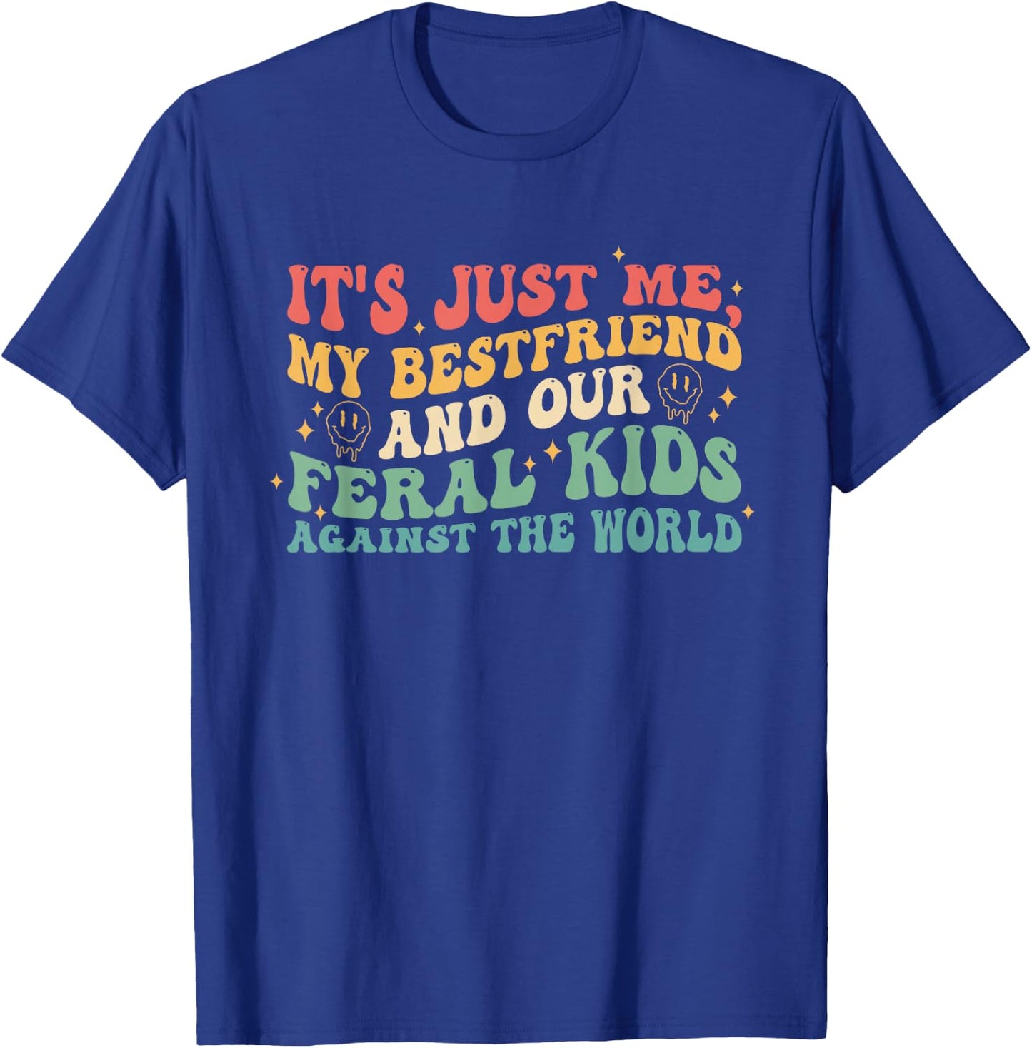 It's Me My Bestfriend And Our Feral Kids Against The World T-Shirt - T-Shirt | Royal