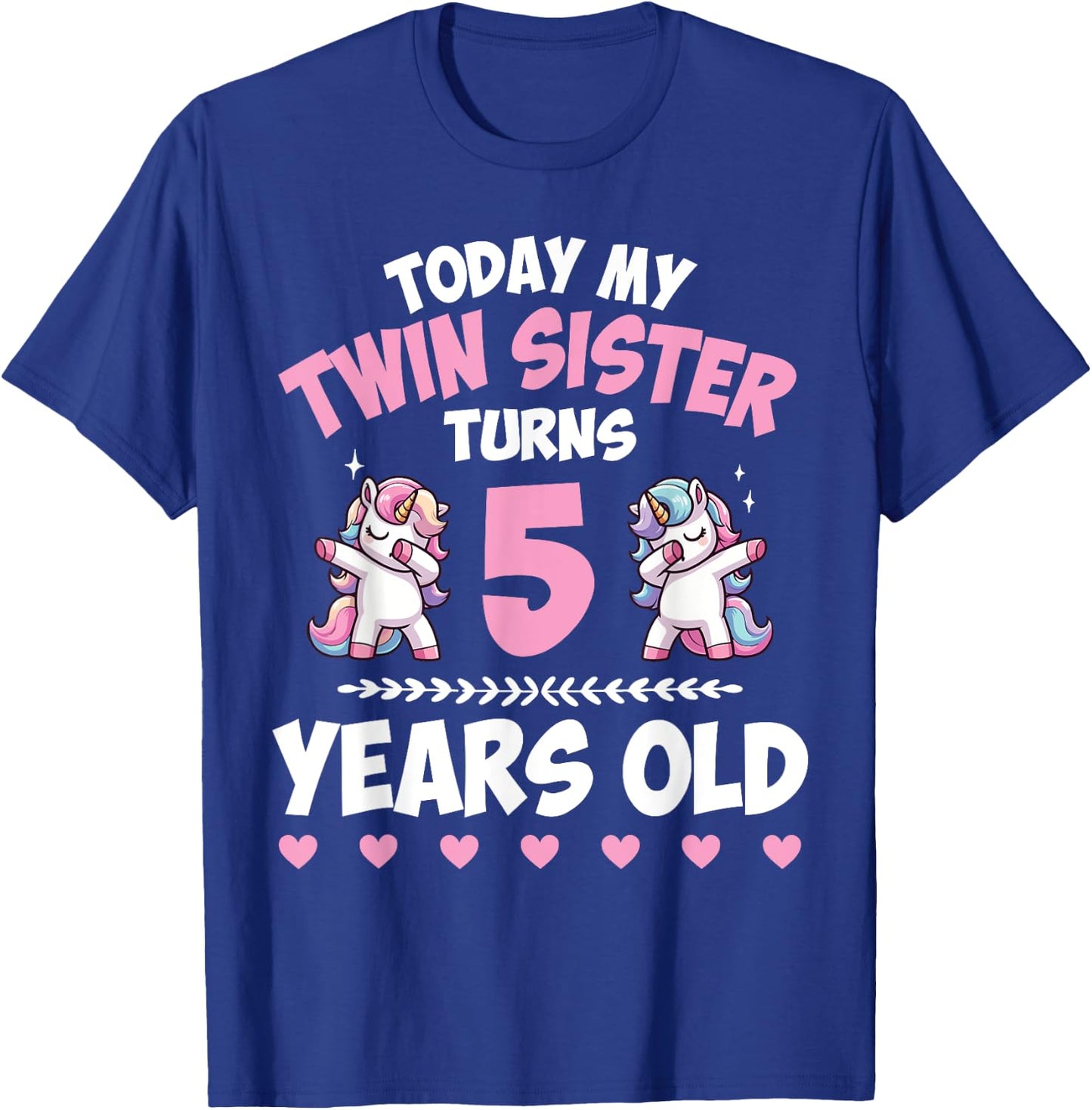 Unicorns Dab Together Today My Twin Sister Turns 5 Years Old T-Shirt - T-Shirt | Royal