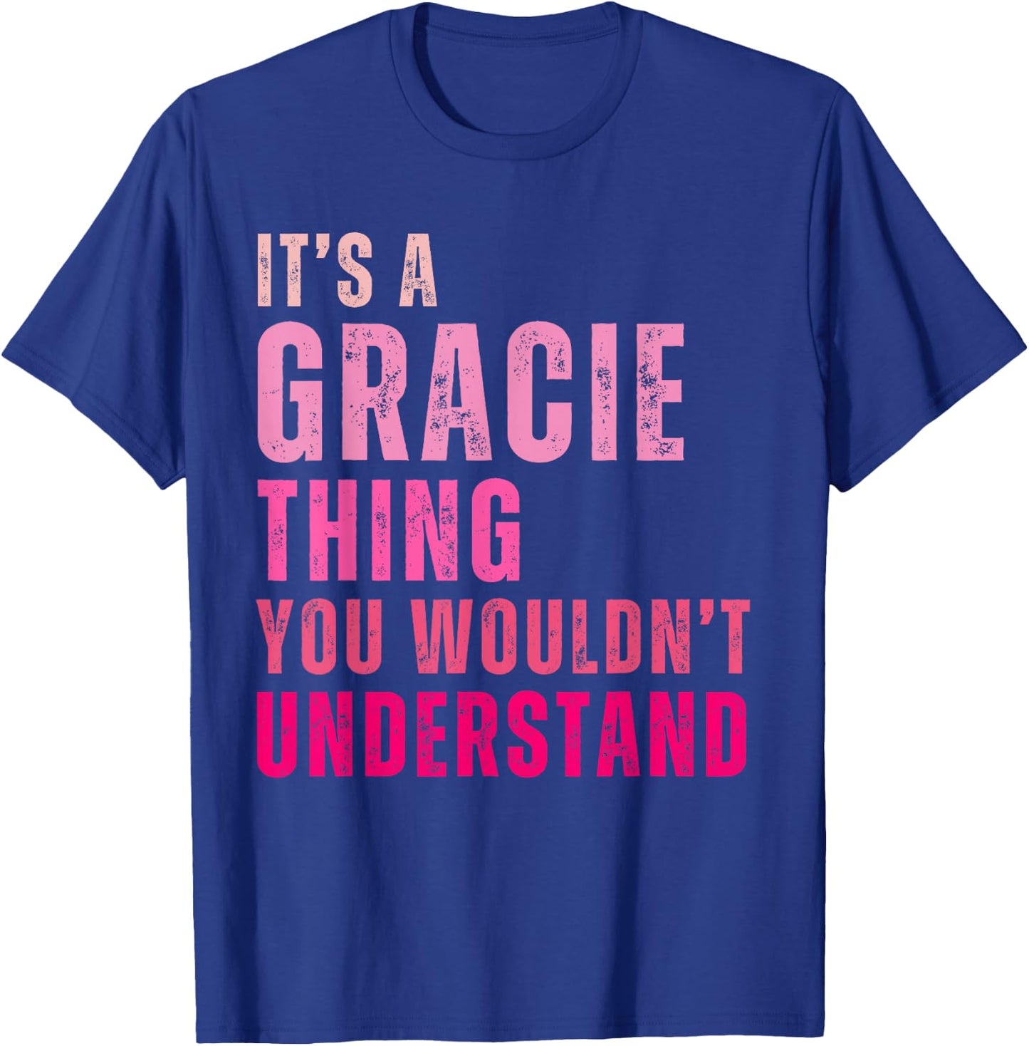 It's A Gracie Thing You Wouldn't Understand Gracie T-Shirt - T-Shirt | Royal