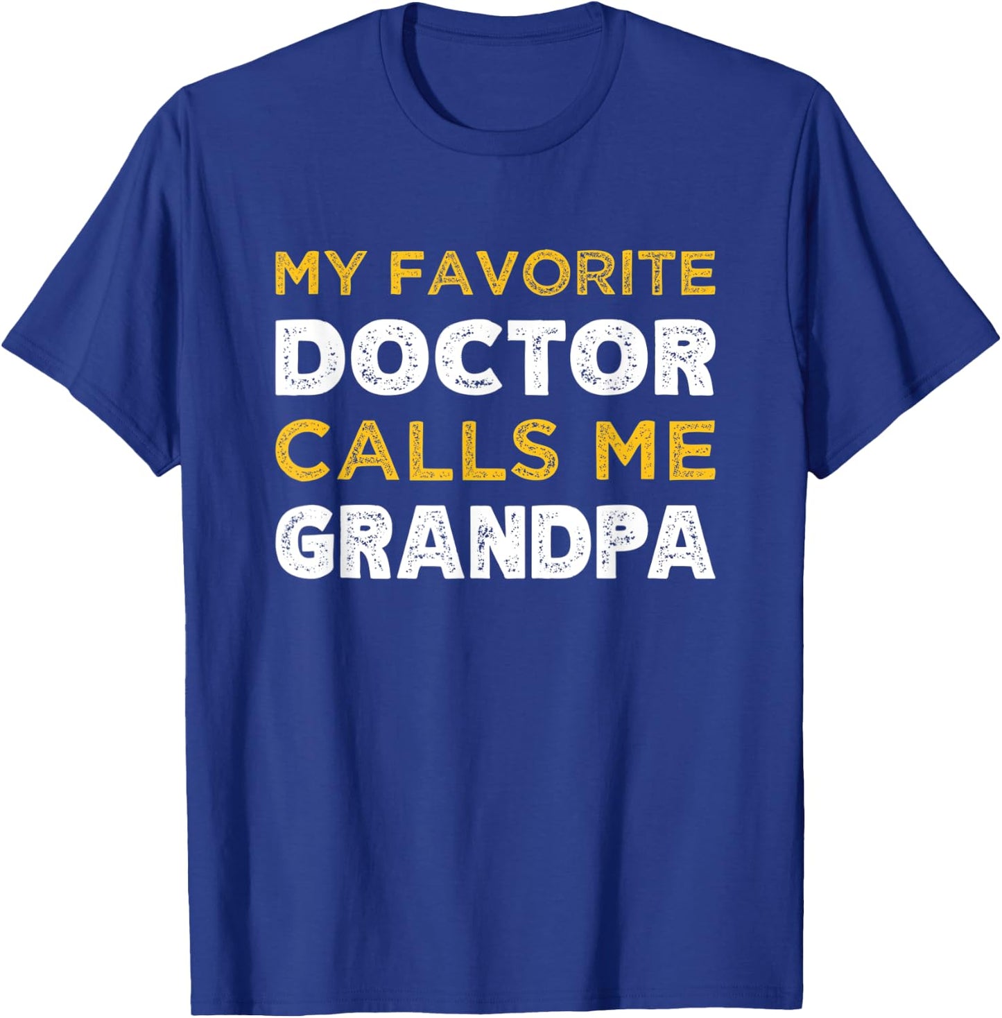 My Favorite Doctor Calls Me Grandpa Grandchild T-Shirt - T-Shirt | Royal